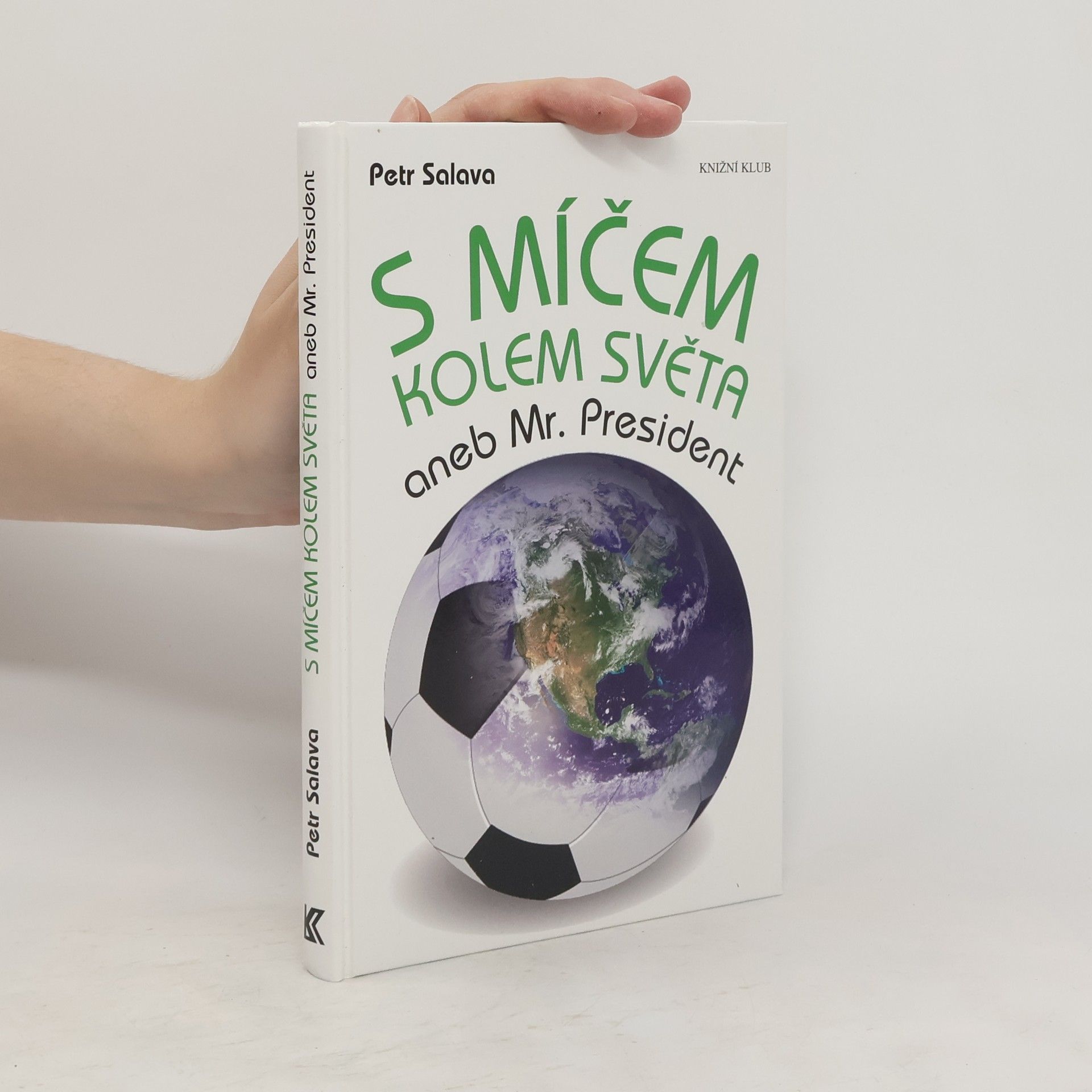Petr Salava S míčem kolem světa aneb Mr. President