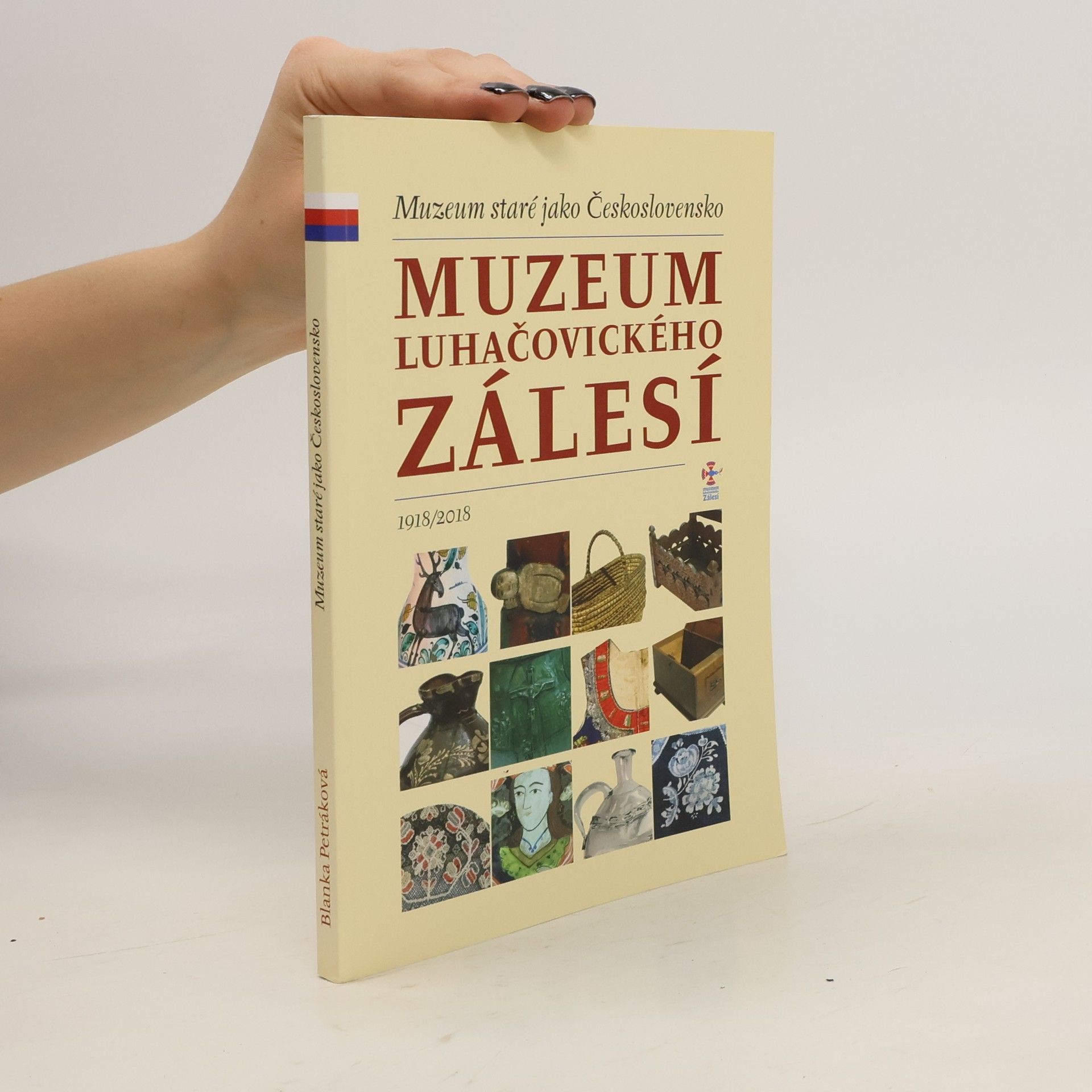 Blanka Petráková Muzeum luhačovického zálesí : Muzeum staré jako Československo