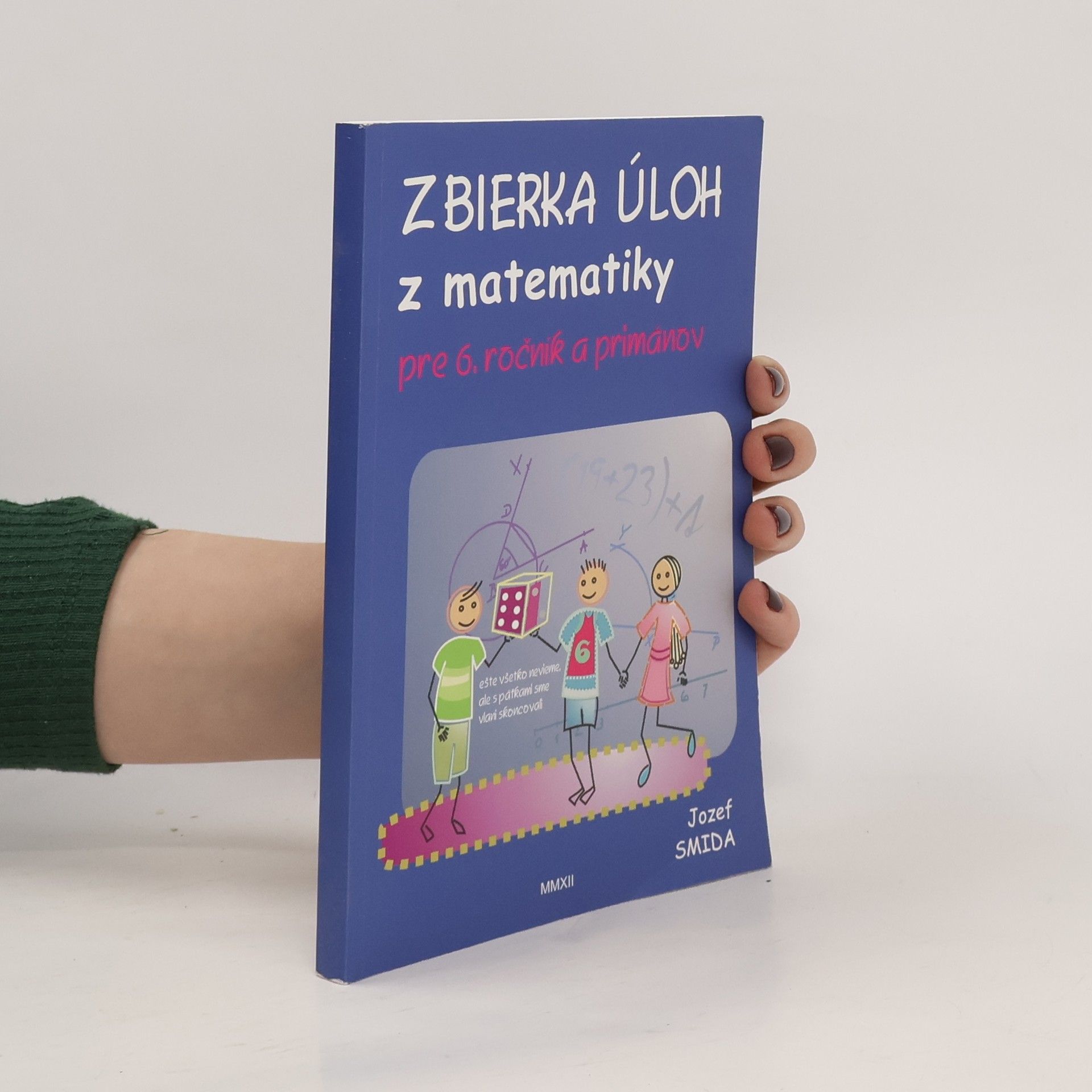 Jozef Smida Zbierka úloh z matematiky pre 6. ročník ZŠ a primánov