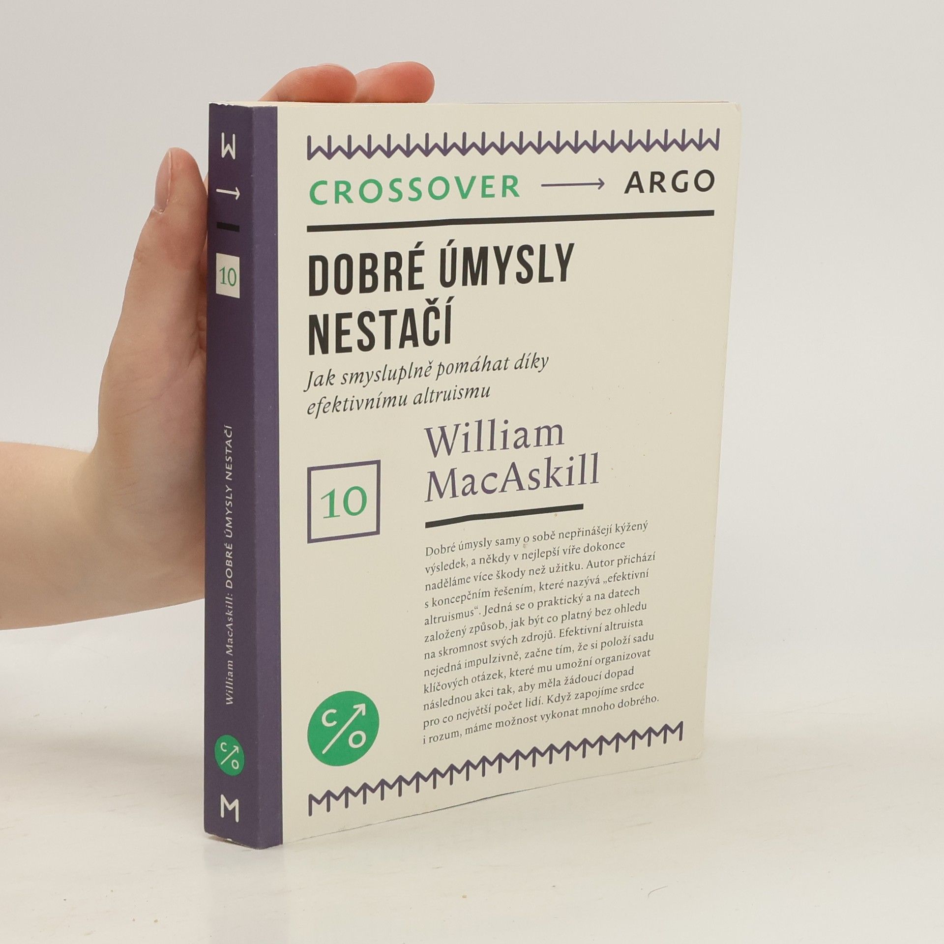 William Macaskill Dobré úmysly nestačí : Jak smysluplně pomáhat díky efektivnímu altruismu