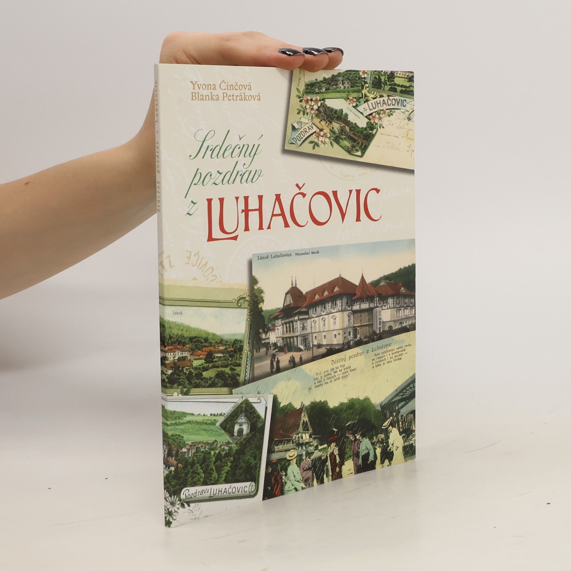 Blanka Petráková Luhačovice dříve a dnes - album dvojic historických a soudobých fotografií