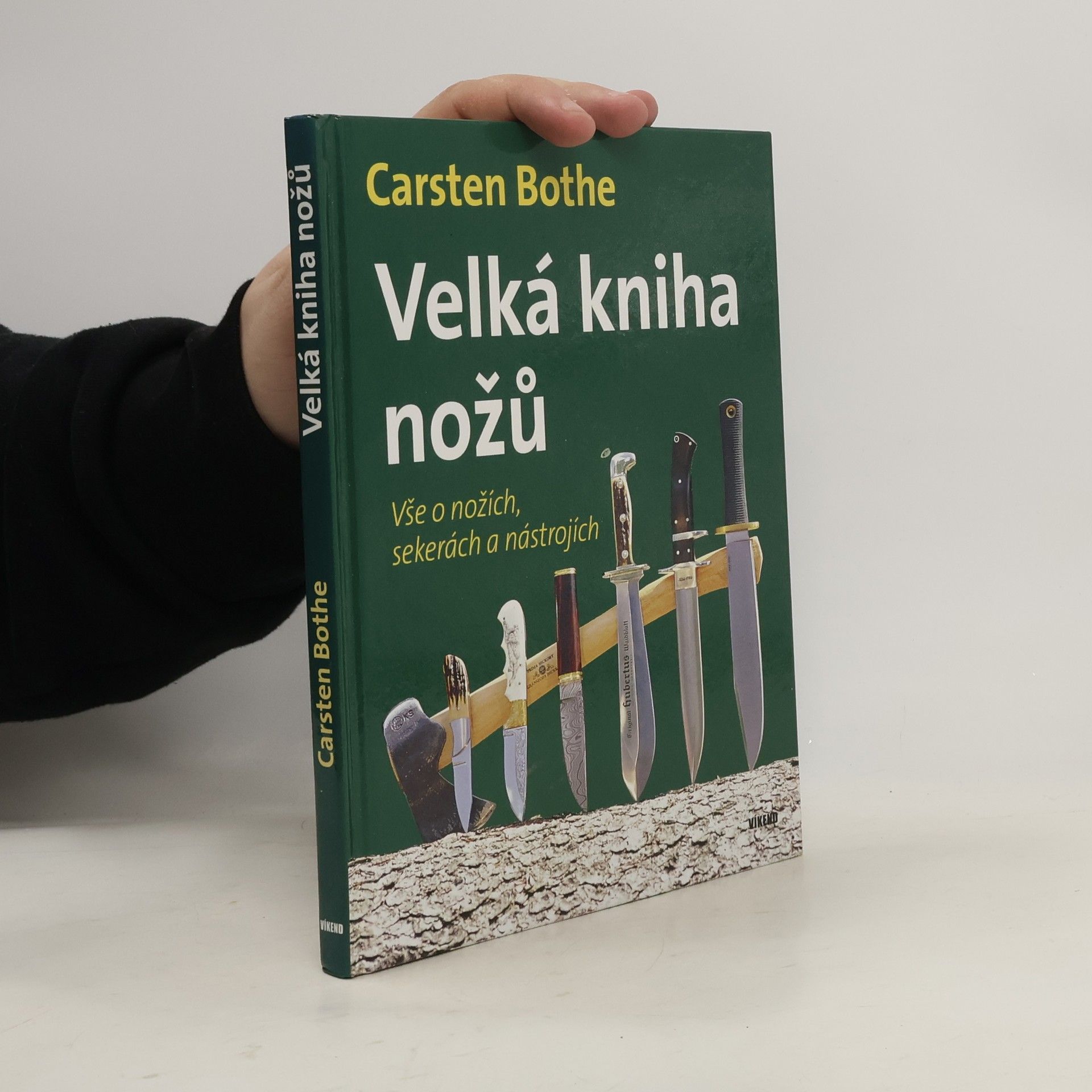 Carsten Bothe Velká kniha nožů - Vše o nožích, sekerách a nástrojích