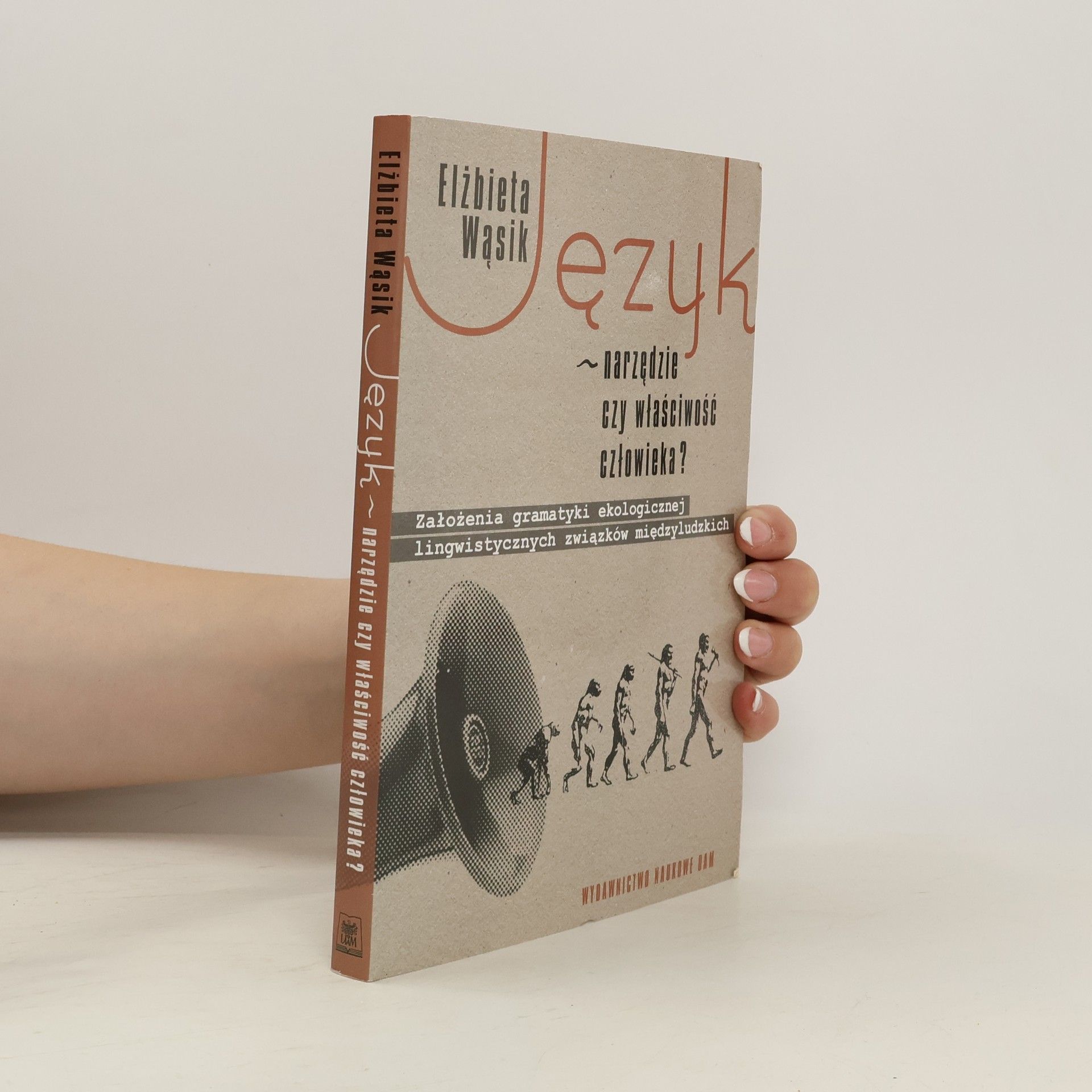 Elżbieta Wąsik Język - narzędzie czy właściwość człowieka?