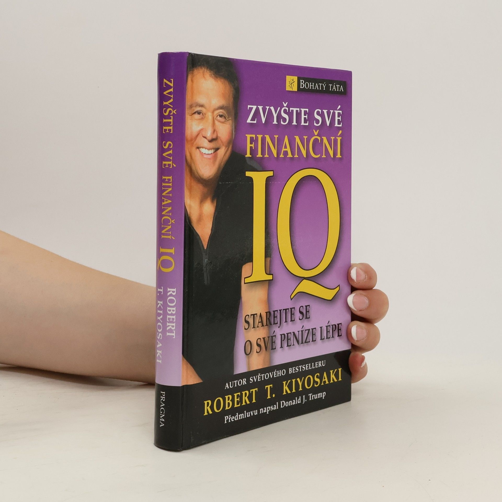 Robert Kiyosaki Zvyšte své finanční IQ: Starejte se o své peníze lépe