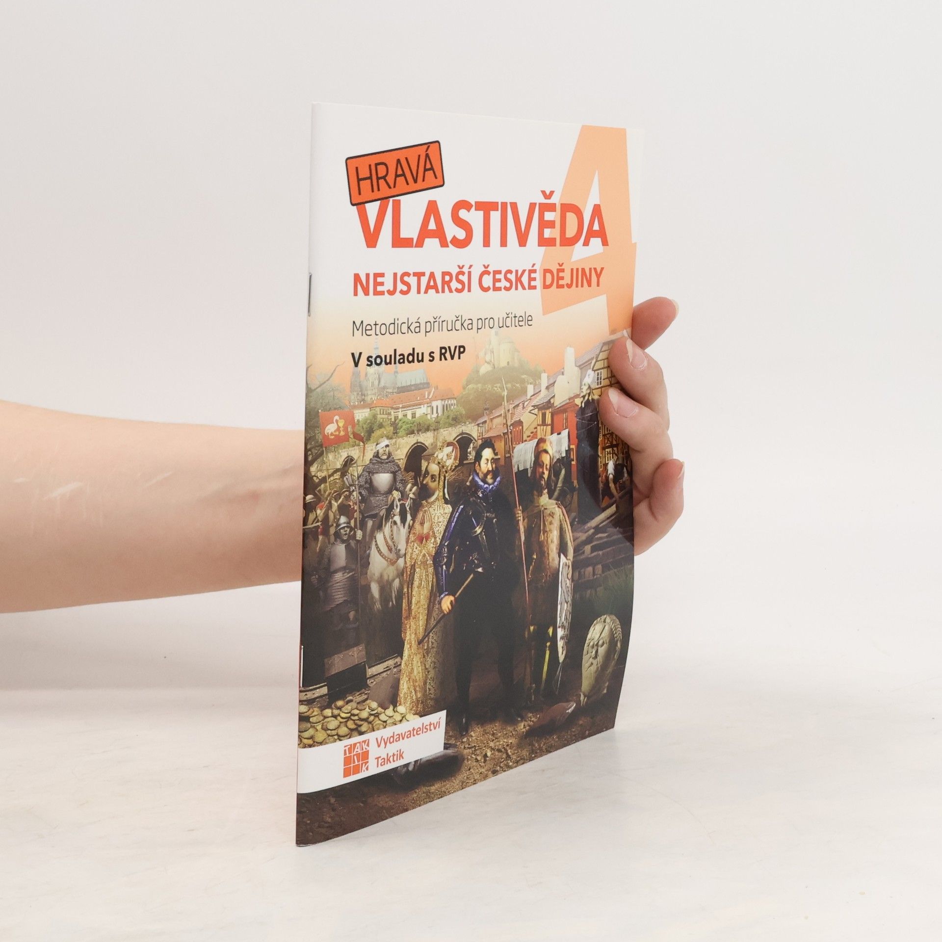 TAKTIK Hravá vlastivěda 4 - Nejstarší české dějiny - Metodická příručka