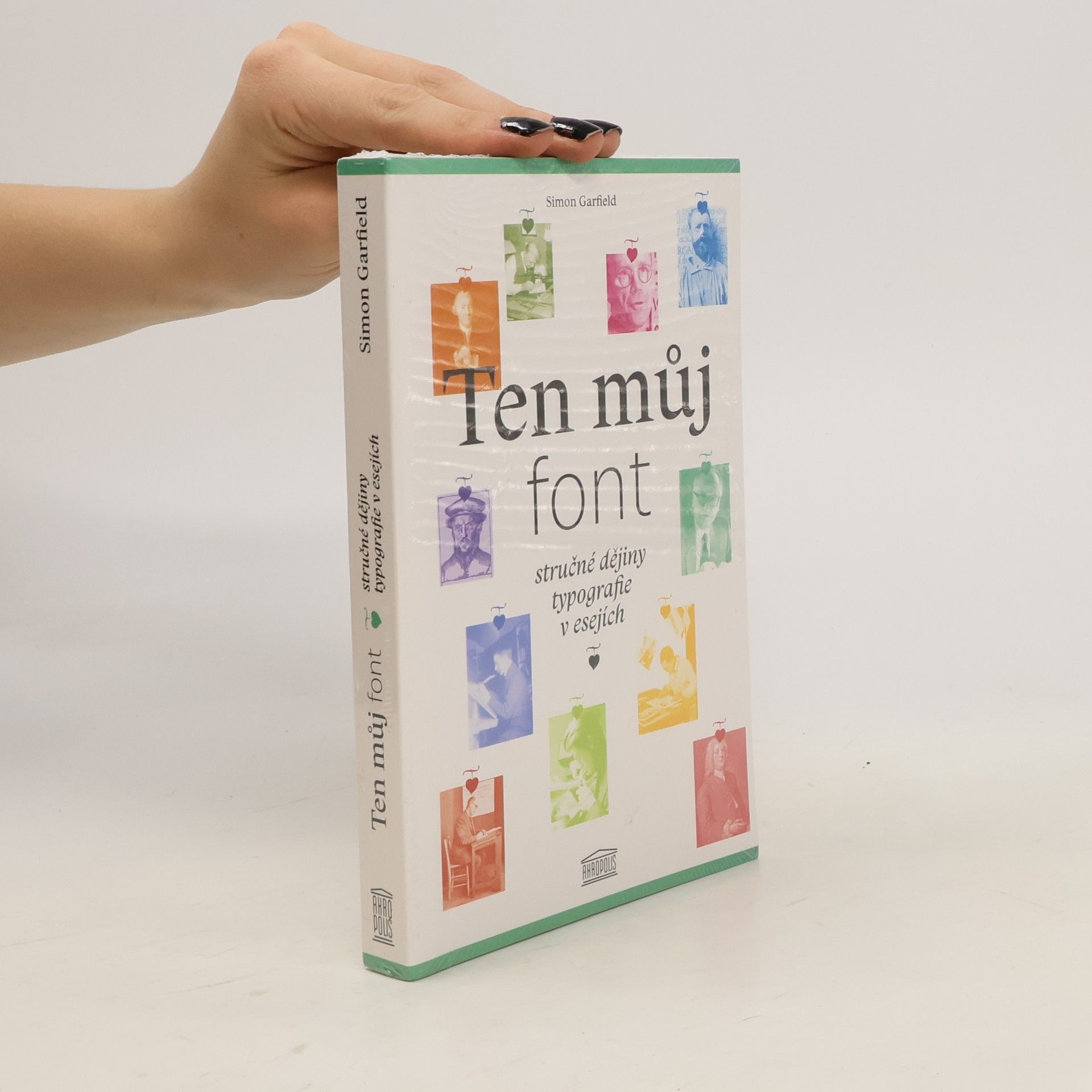Simon Garfield Ten můj font. Stručné dějiny typografie v esejích