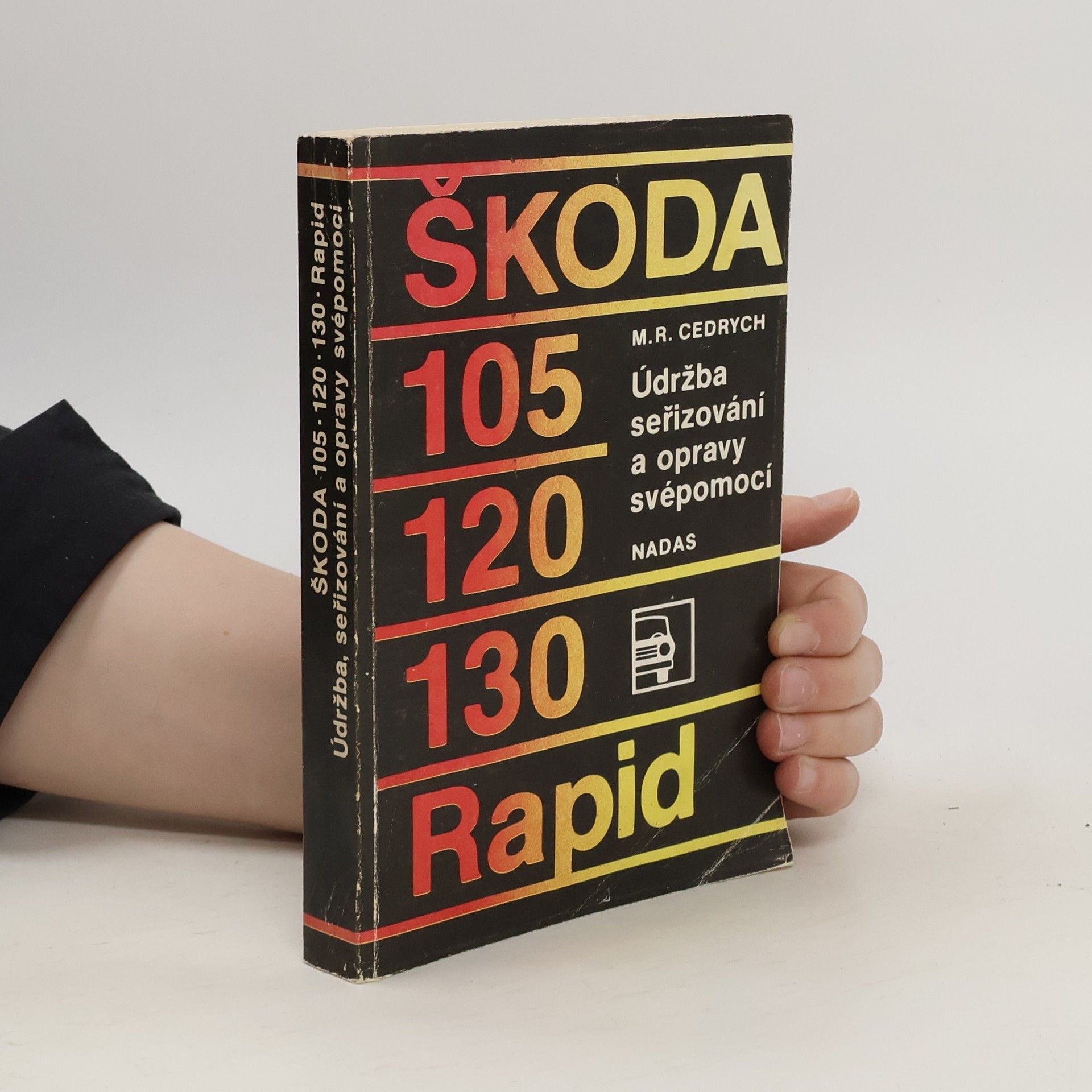 Mario René Cedrych Škoda 105, 120, 130, Rapid : údržba, seřizování a opravy svépomocí