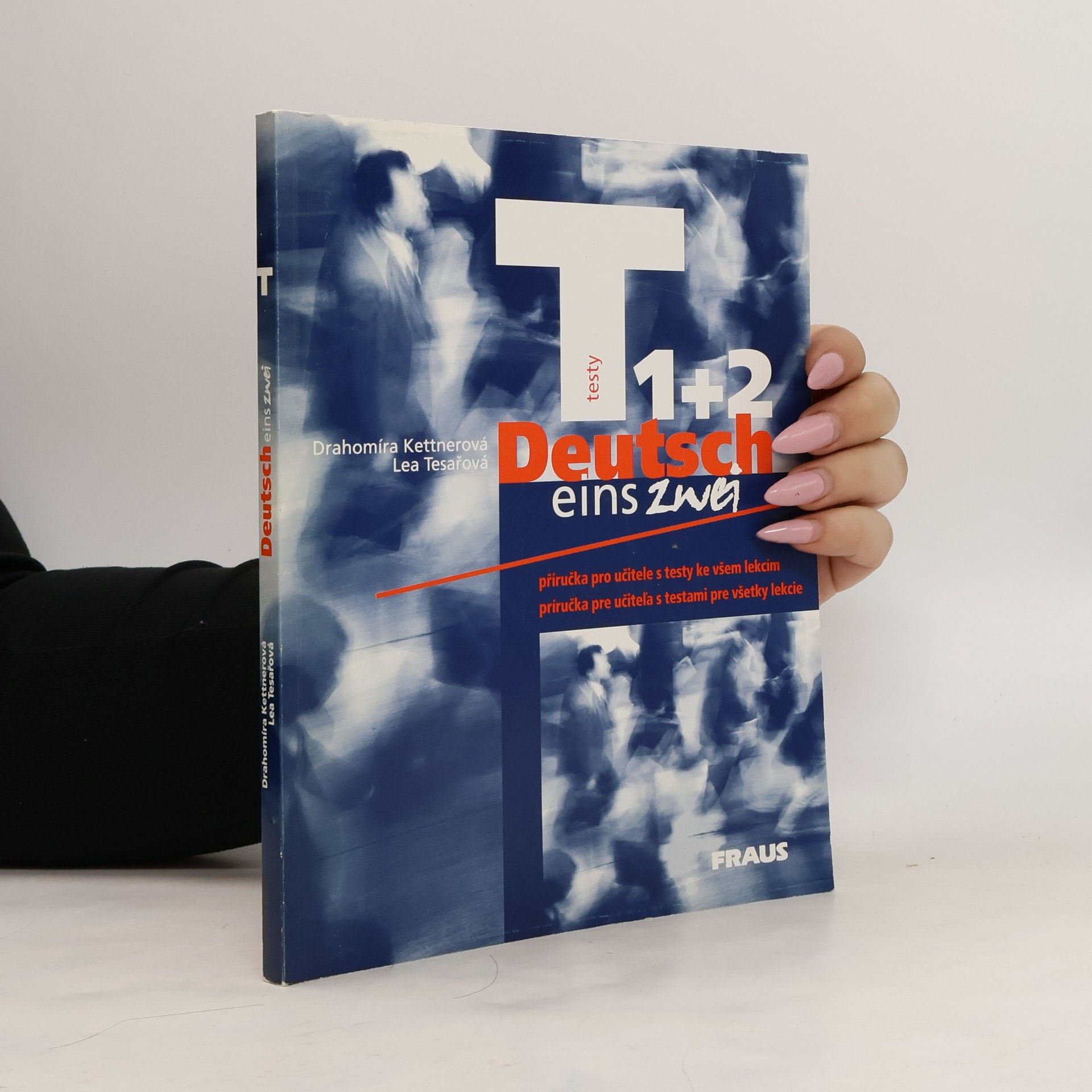 Drahomíra Kettnerová Deutsch eins, zwei : [testy] 1 + 2 : příručka pro učitele s testy ke všem lekcím : príručka pre učiteľa s testami pre všetky lekcie