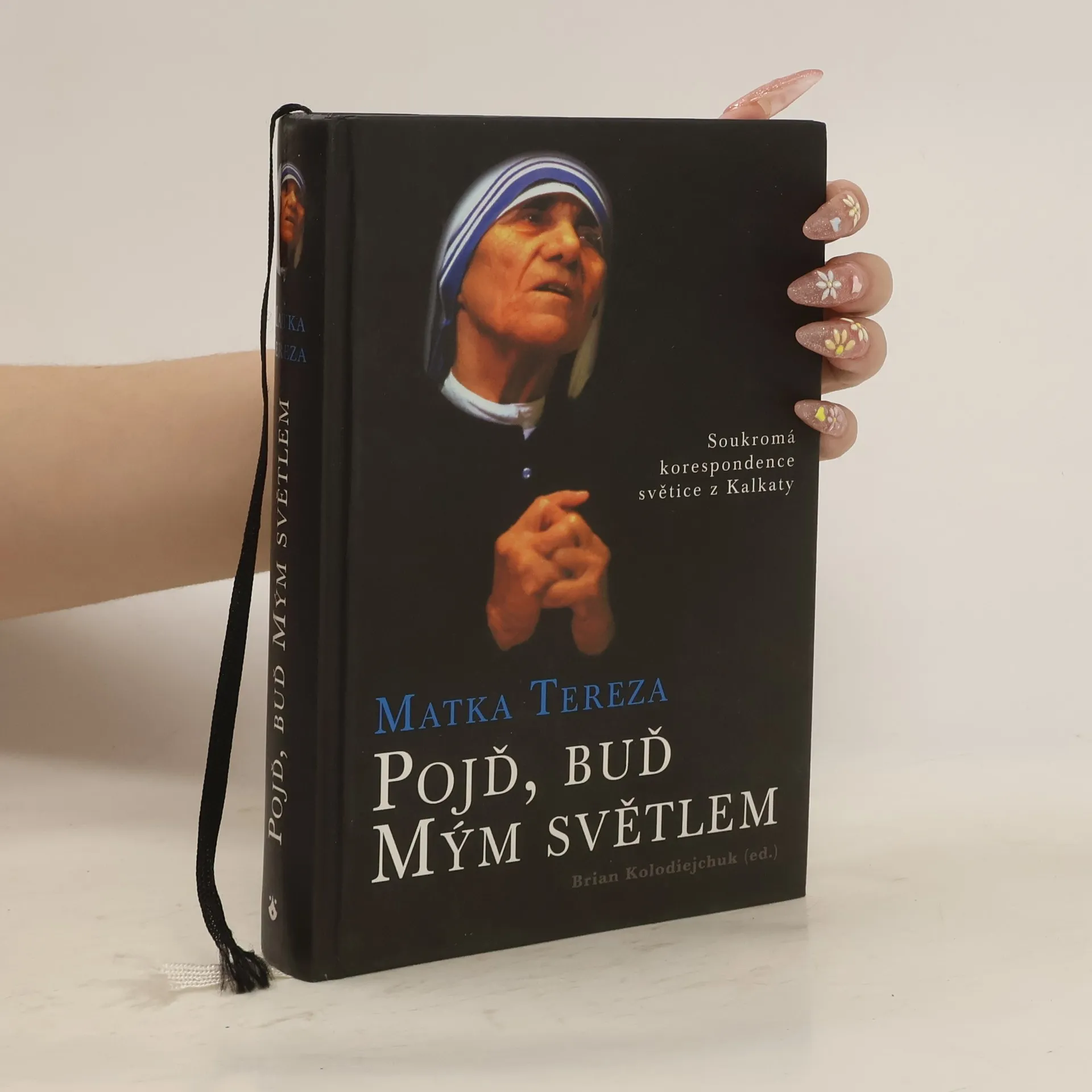 Pojď, buď mým světlem: Soukromá korespondence světice z Kalkaty | Kniha | pevná | Tereza | CS
