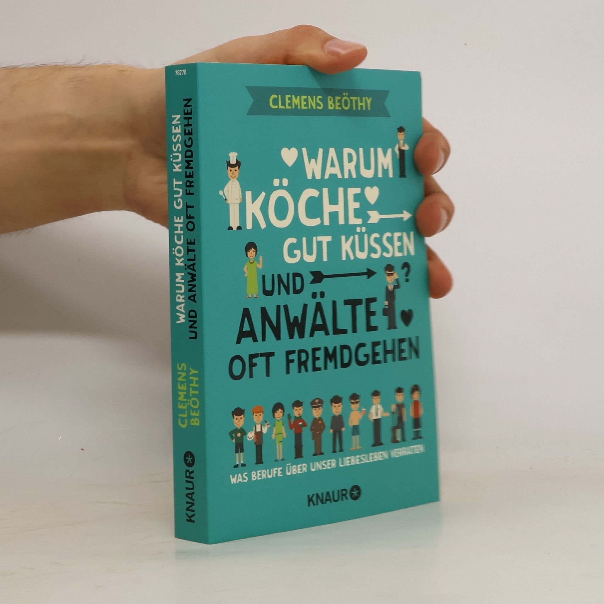 Clemens Beöthy Warum Köche gut küssen und Anwälte oft fremdgehen