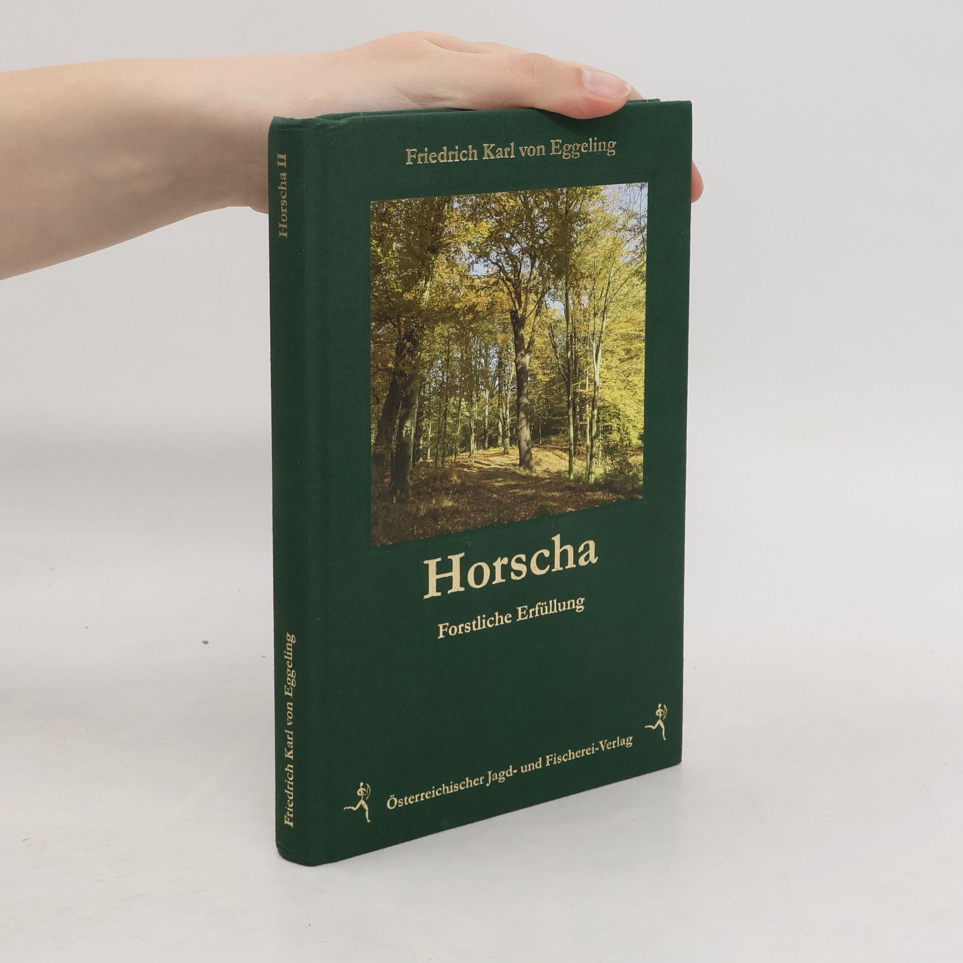 Friedrich Karl von Eggeling Horscha - forstliche Erfüllung