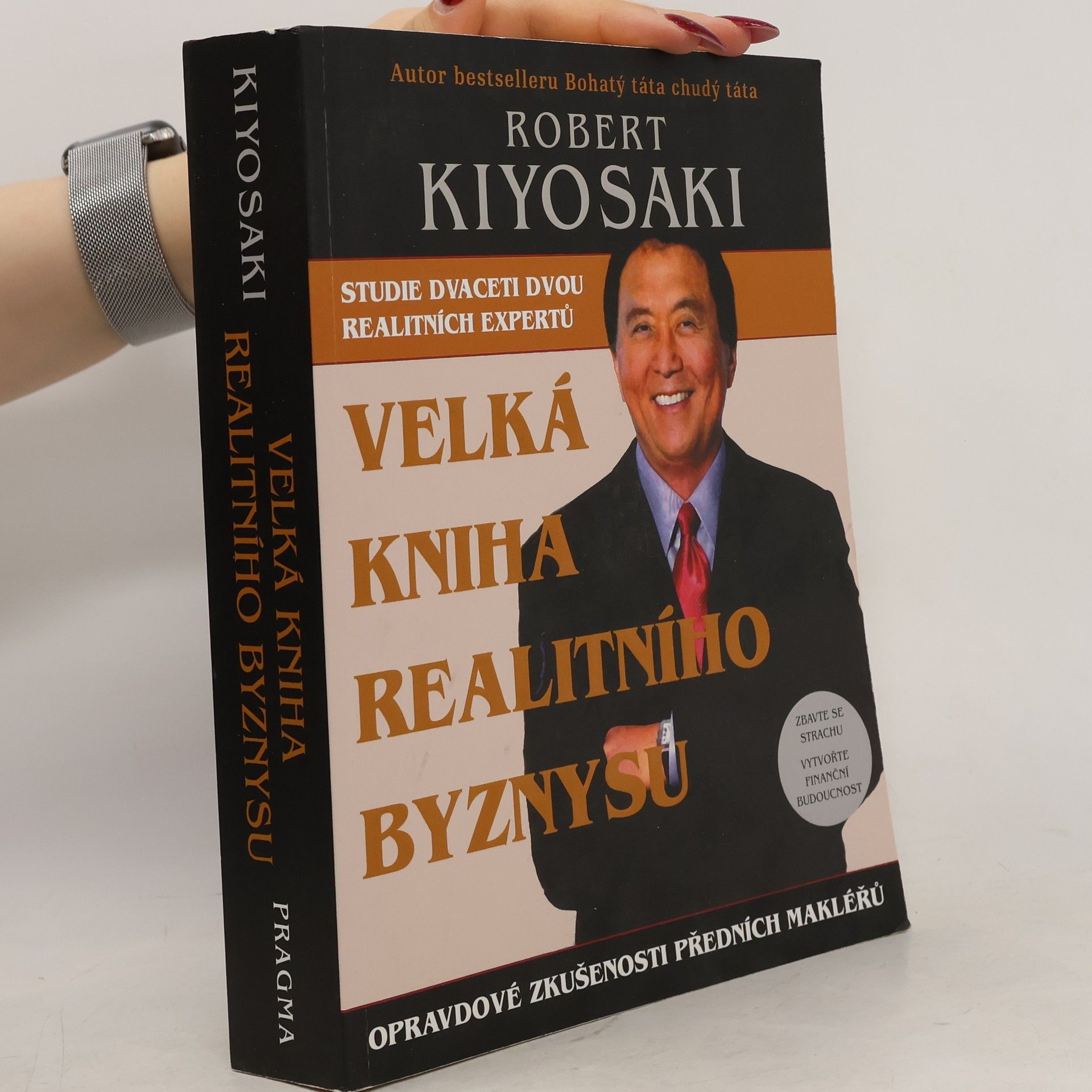 Robert Kiyosaki Velká kniha realitního byznysu : opravdové zkušenosti předních makléřů : překonejte strach, vytvořte finanční budoucnost