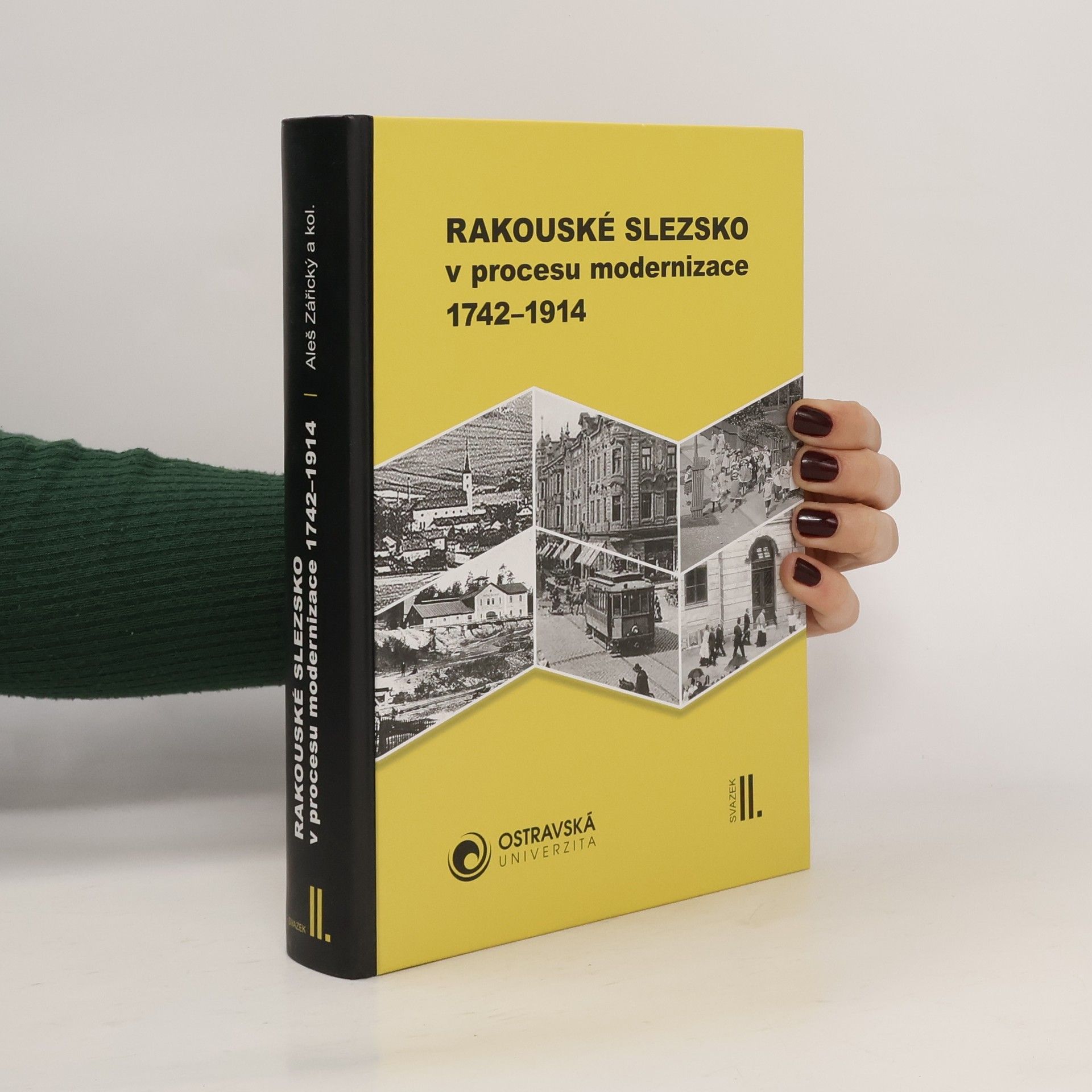 Aleš Zářický Rakouské Slezsko v procesu modernizace 1742-1914