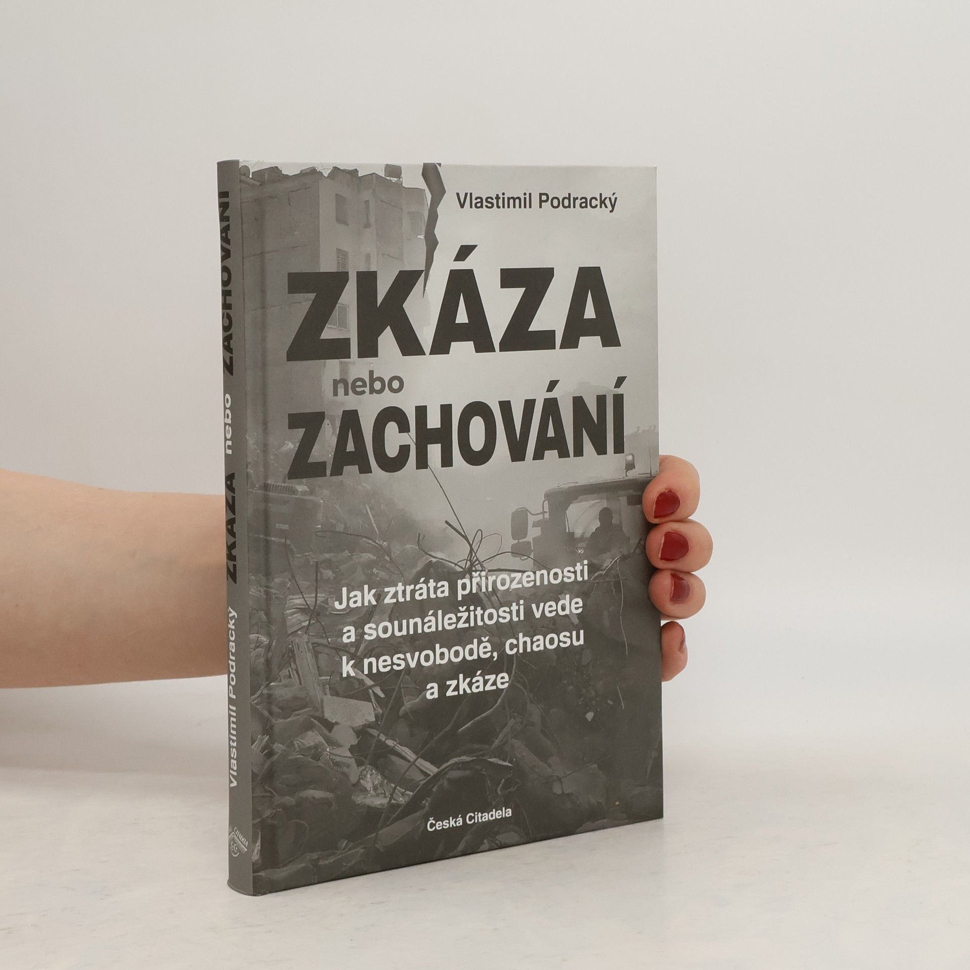 Vlastimil Podracký Zkáza nebo zachování - Jak ztráta přirozenosti a sounáležitosti vede k nesvobodě, chaosu a zkáze