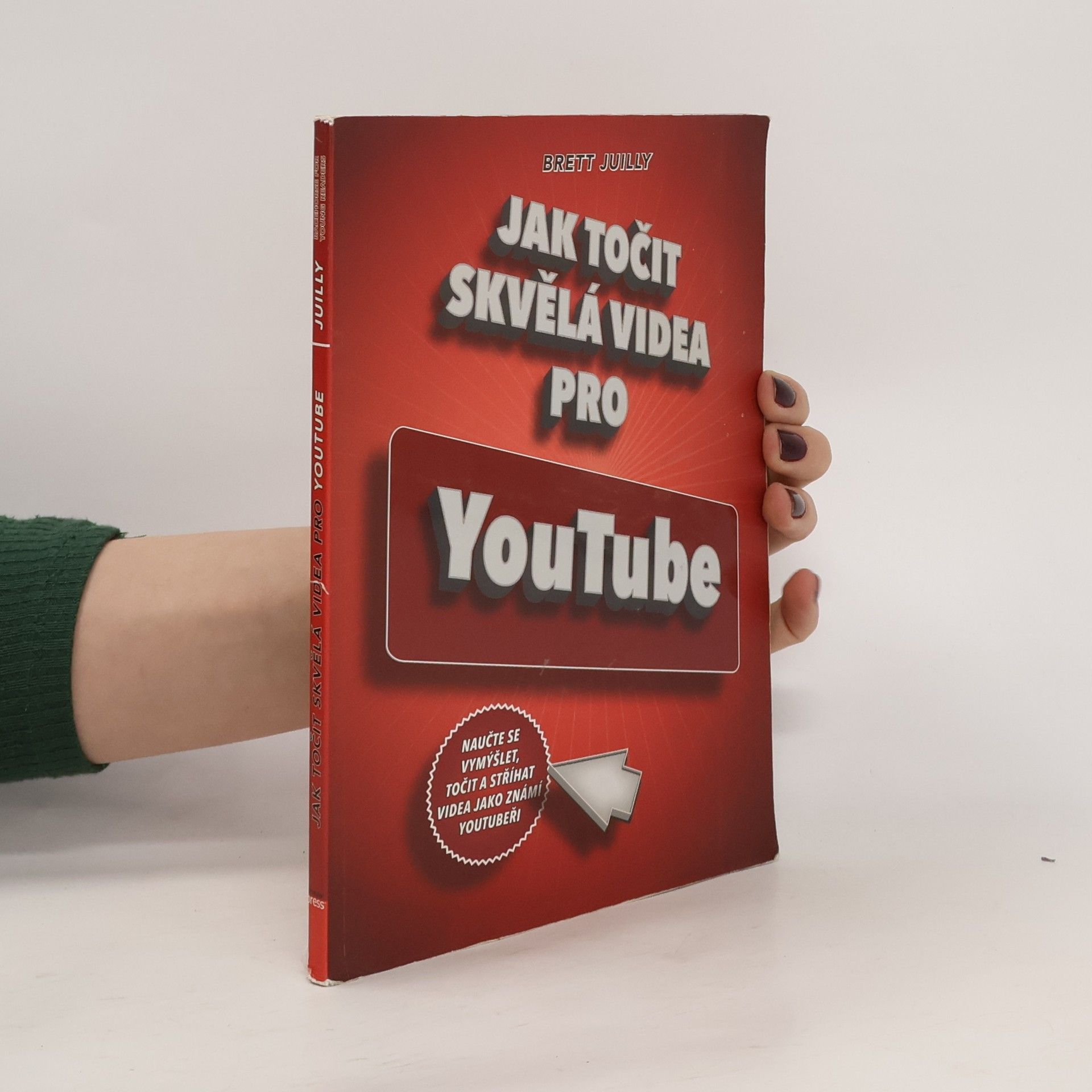 Brett Juilly Jak točit skvělá videa pro YouTube