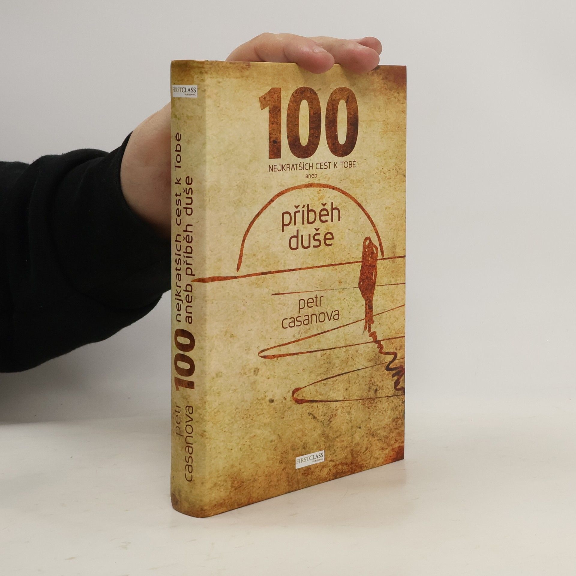 Petr Casanova 100 nejkratších cest k Tobě aneb příběh duše