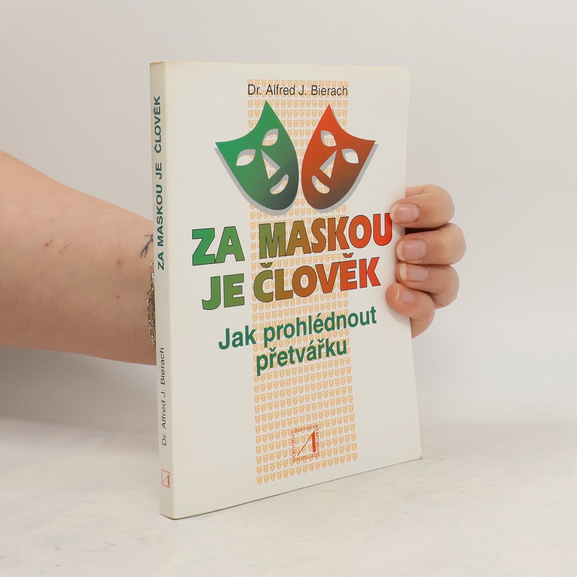 Alfred J. Bierach Za maskou je člověk. Jak prohlédnout přetvářku