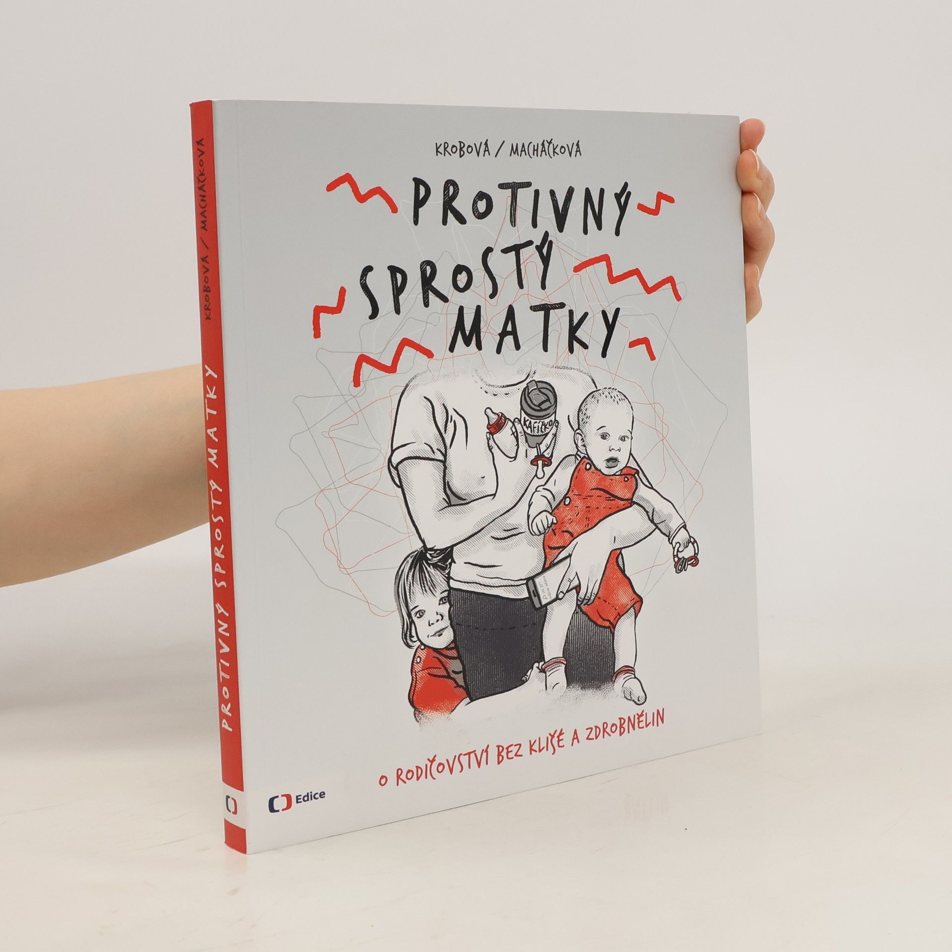 Kateřina Krobová Protivný sprostý matky. O rodičovství bez klišé a zdrobnělin