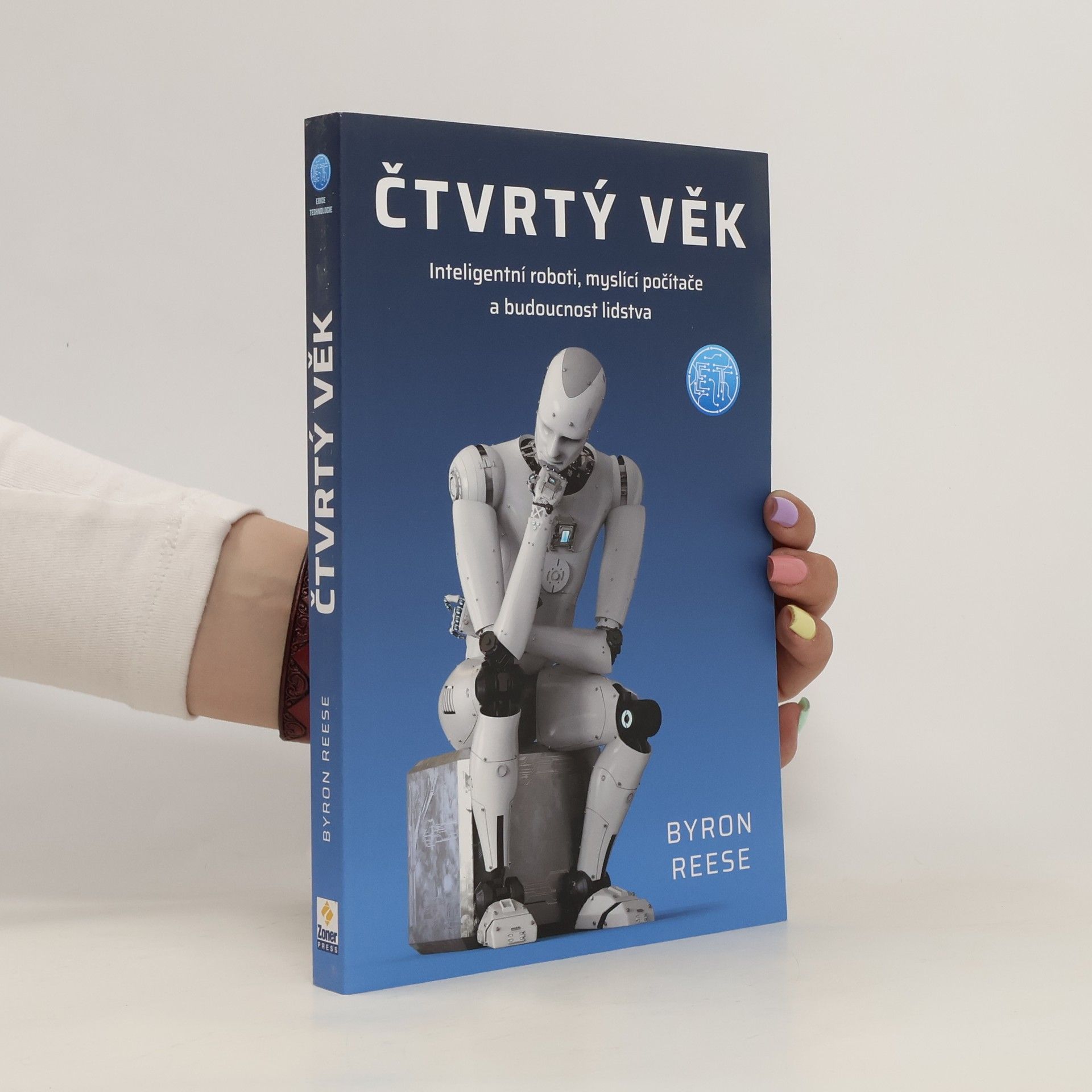 Byron Reese Čtvrtý věk : inteligentní roboti, myslící počítače a budoucnost lidstva