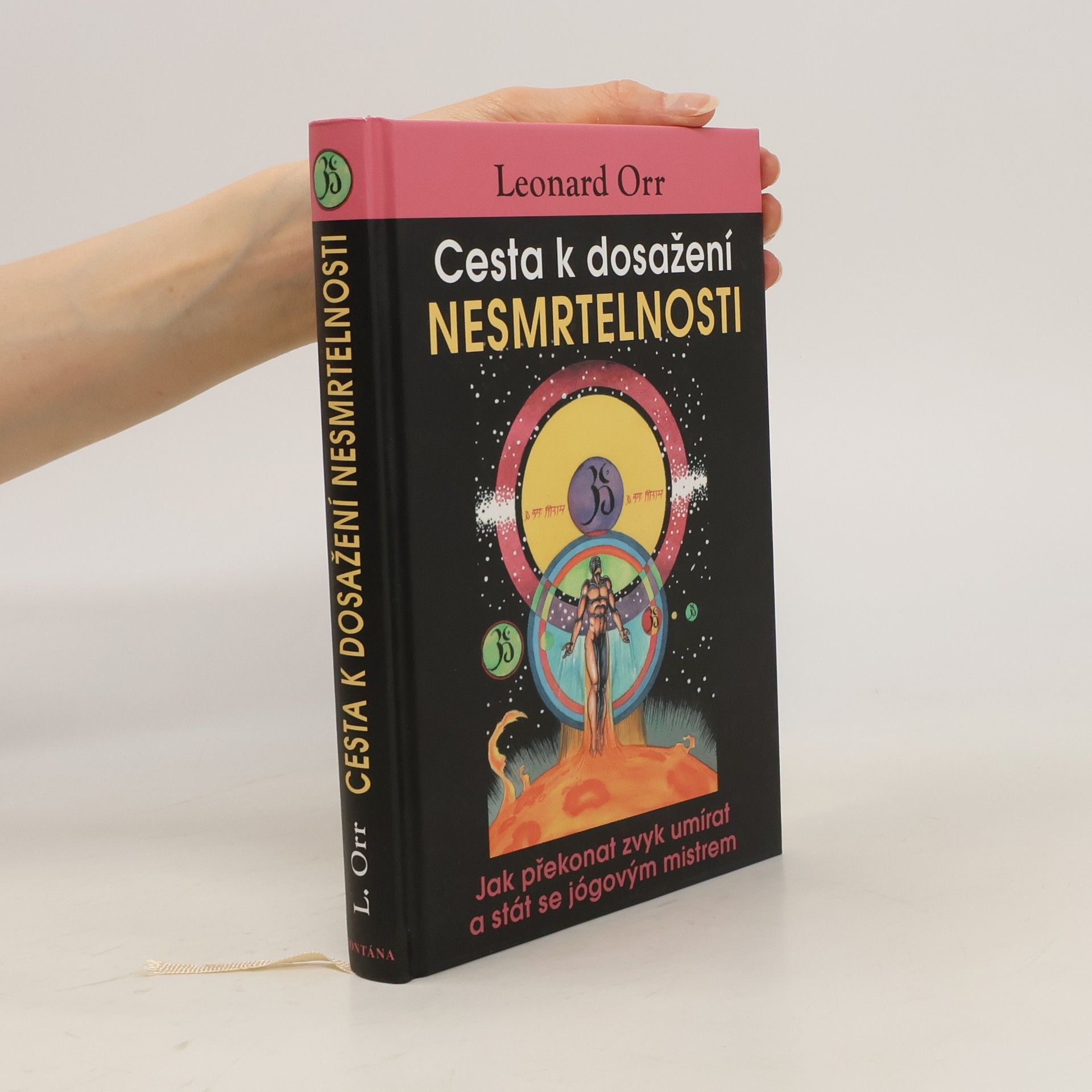 Leonard Orr Cesta k dosažení nesmrtelnosti aneb Jak překonat zvyk umírat