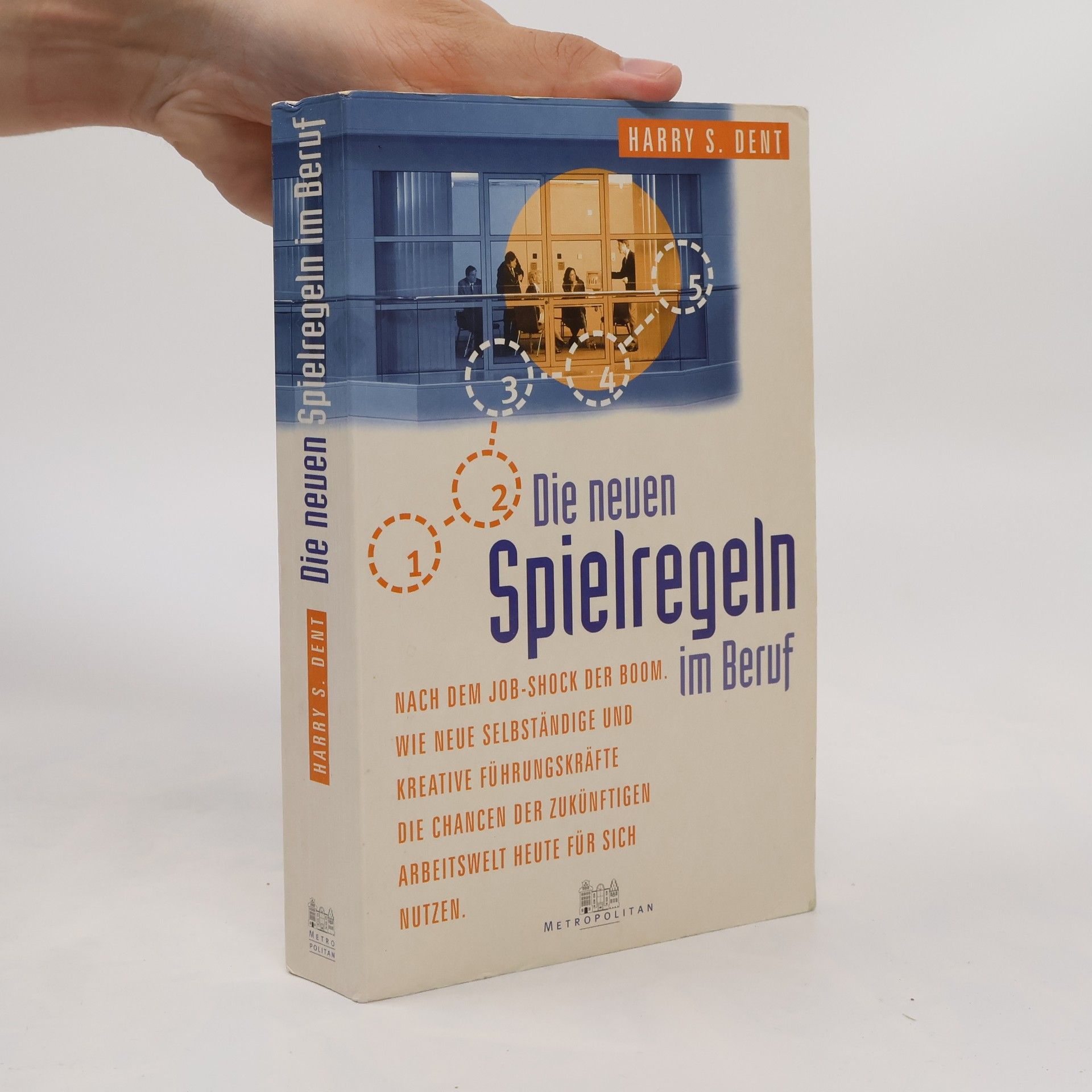 Harry S. Dent Die neuen Spielregeln im Beruf