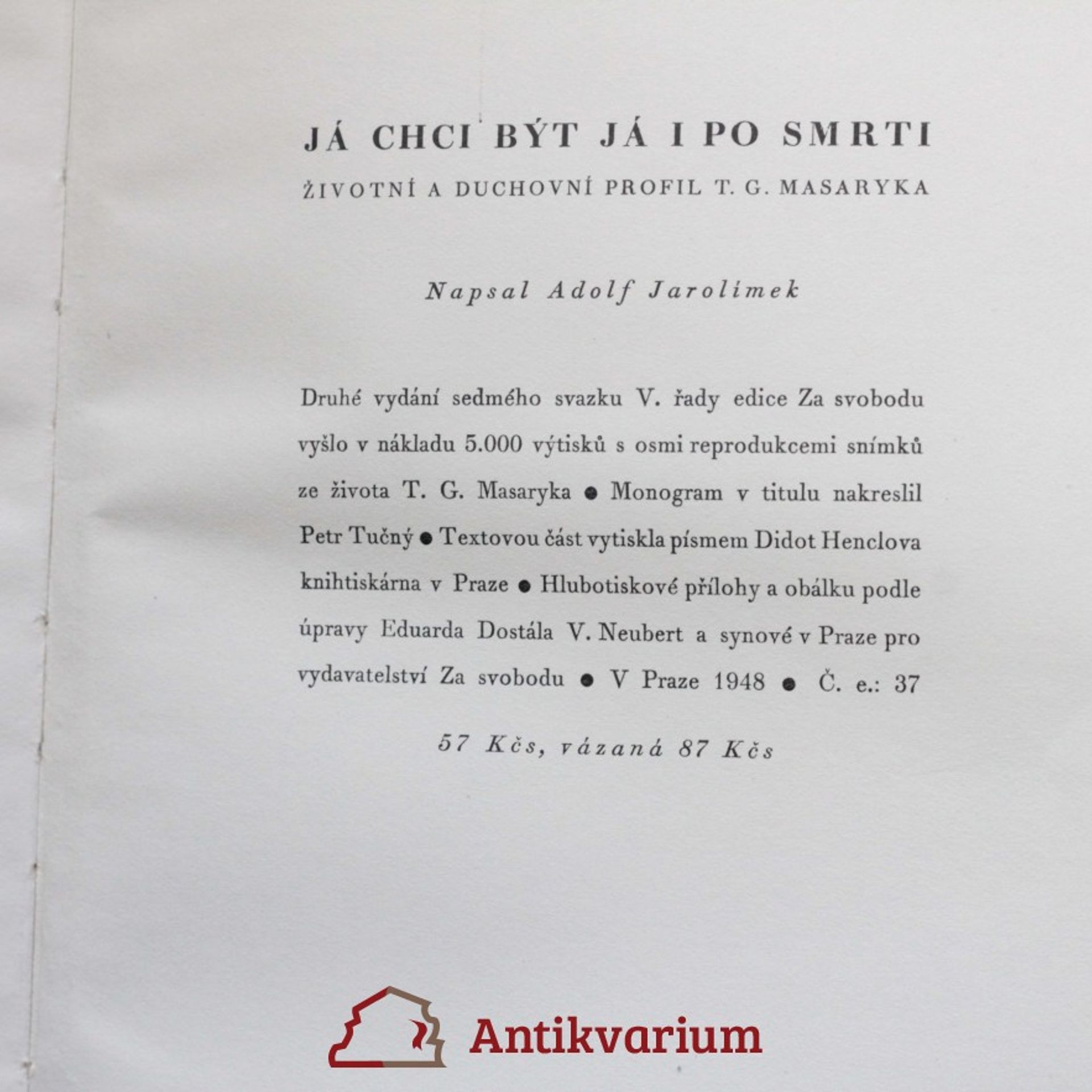Adolf Jarolímek Já chci být já i po smrti. Životní a duchovní profil T. G. Masaryka