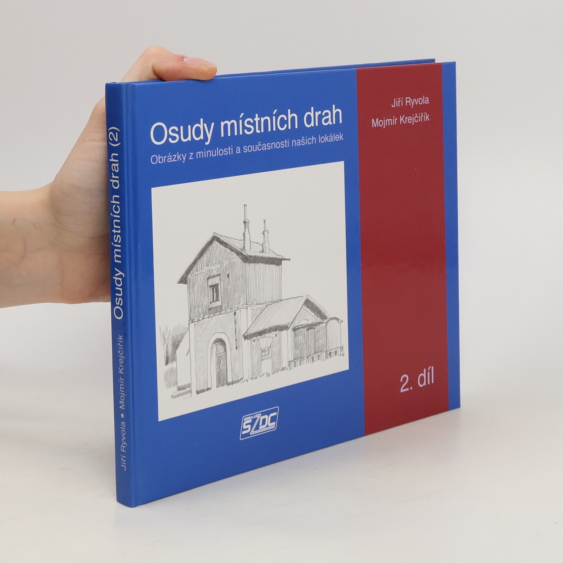Mojmír Krejčiřík Osudy místních drah : obrázky z minulosti a současnosti našich lokálek. 2. díl