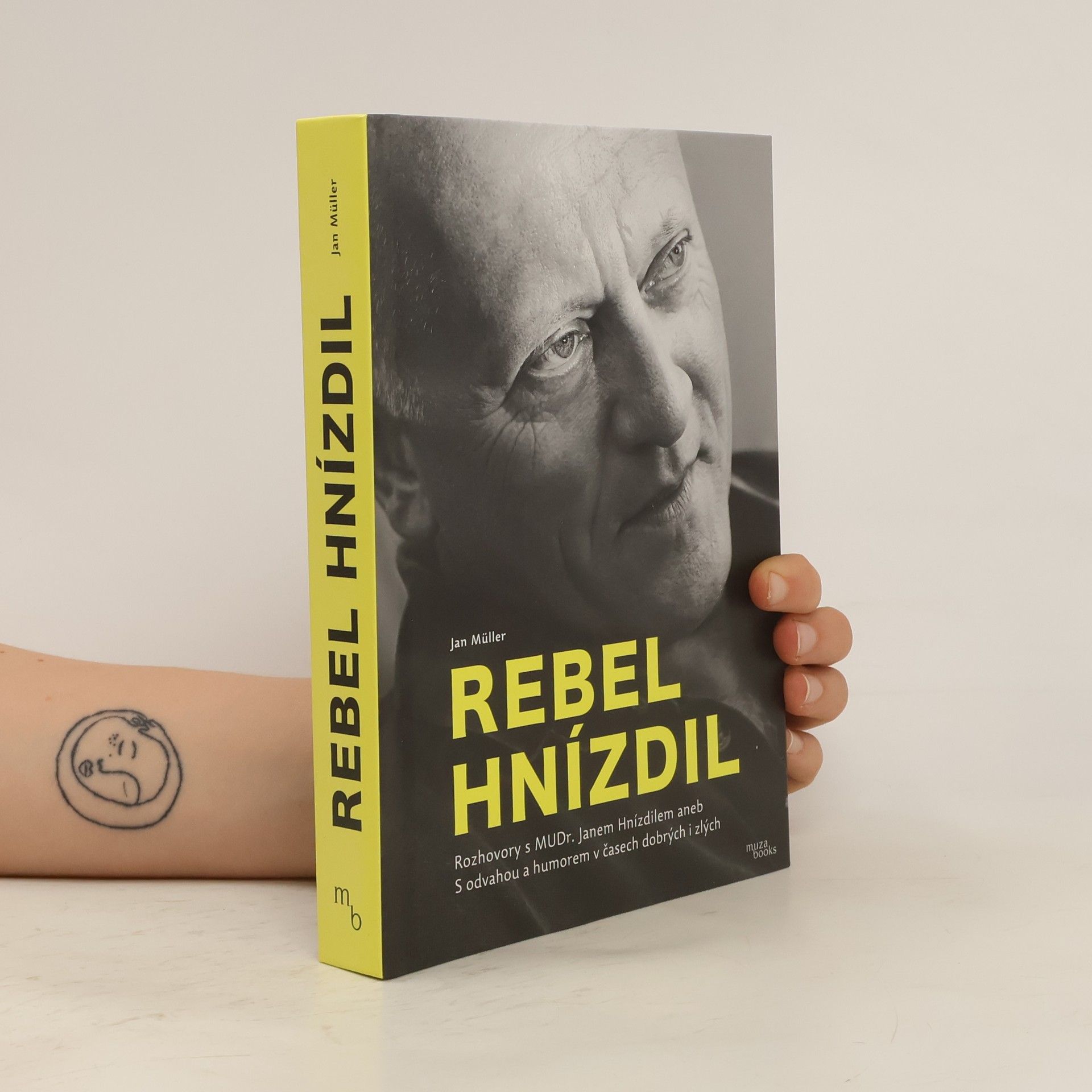 Jan-Werner Müller Rebel Hnízdil : rozhovory s MUDr. Janem Hnízdilem aneb S odvahou a humorem v časech dobrých i zlých