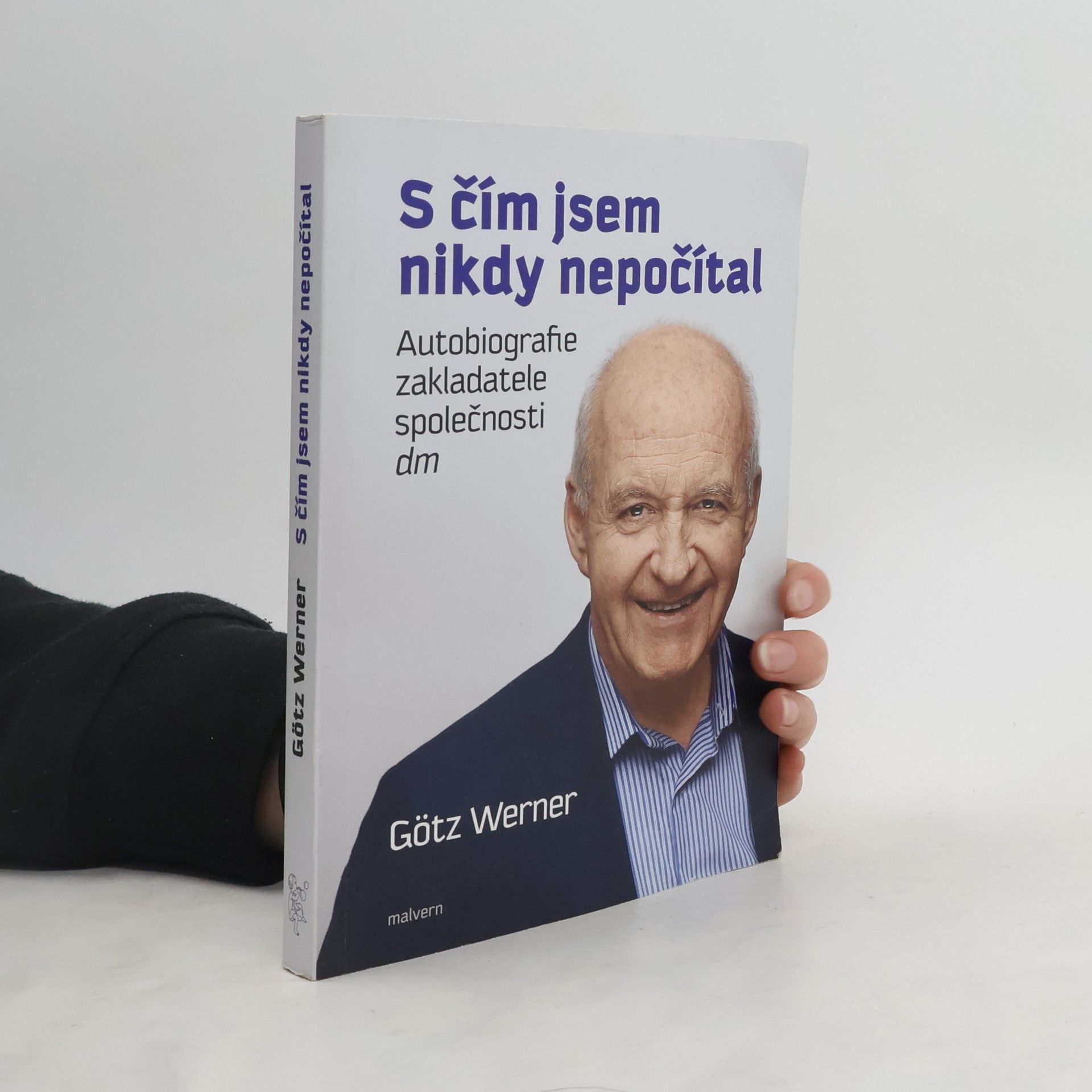 Götz W. Werner S čím jsem nikdy nepočítal : autobiografie zakladatele společnosti dm