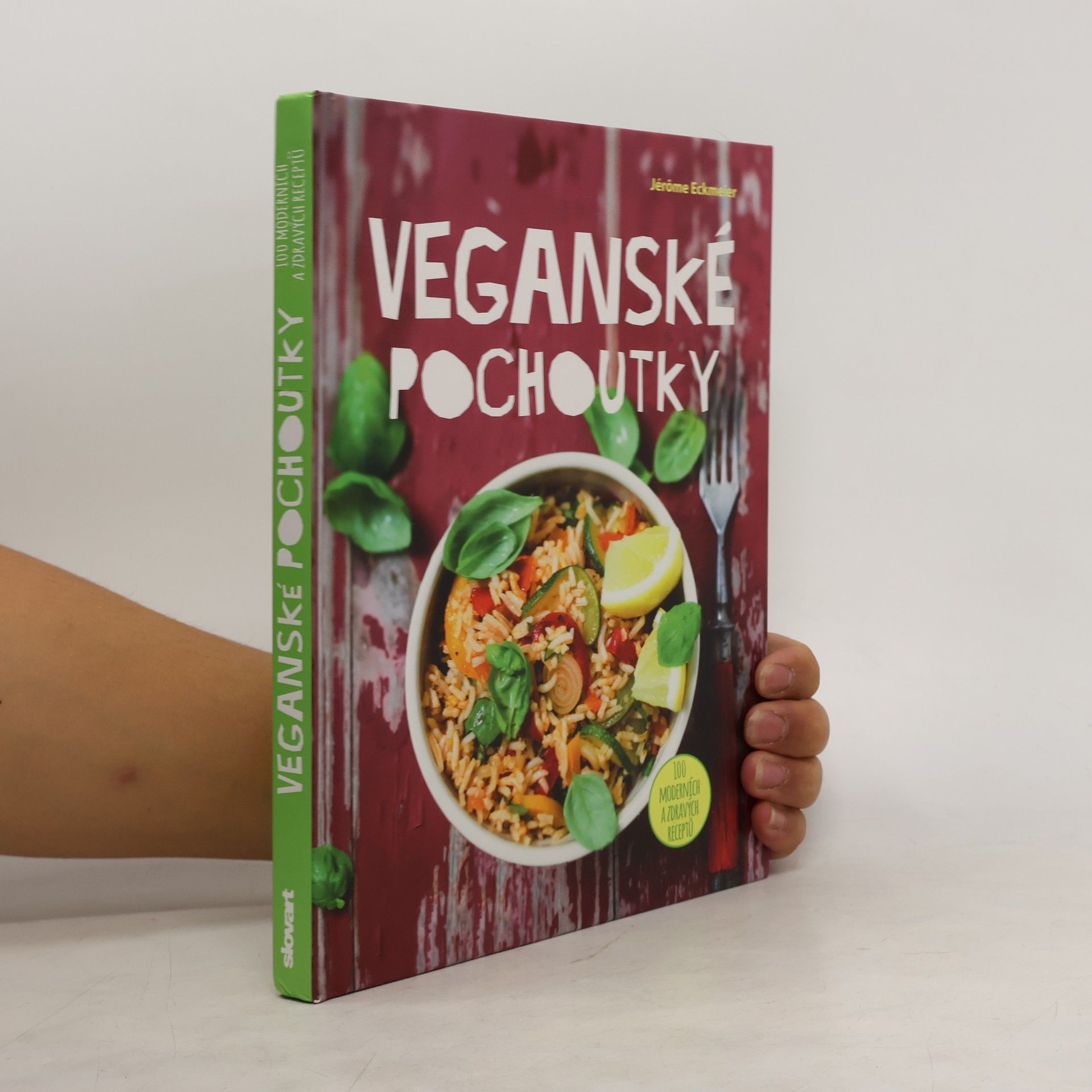 Jérôme Eckmeier Veganské pochoutky : 100 moderních a zdravých receptů