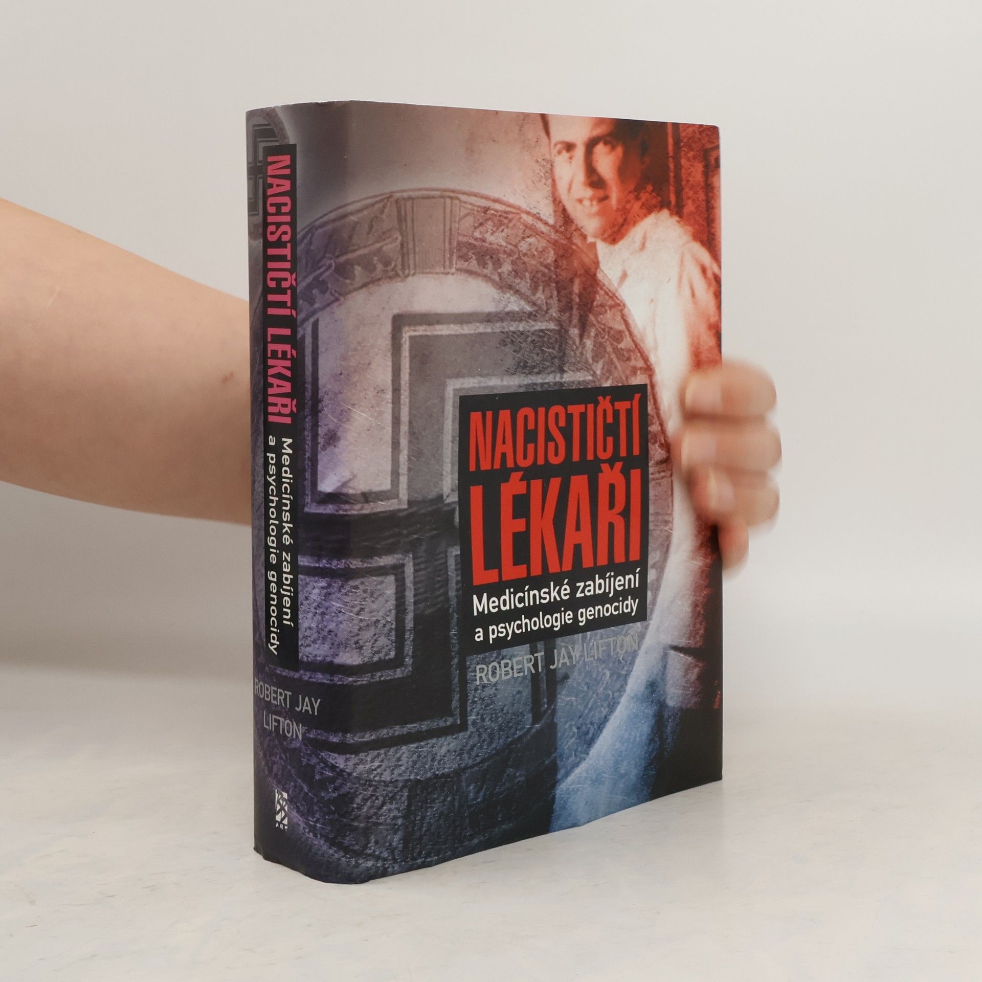 Robert Jay Lifton Nacističtí lékaři : medicínské zabíjení a psychologie genocidy