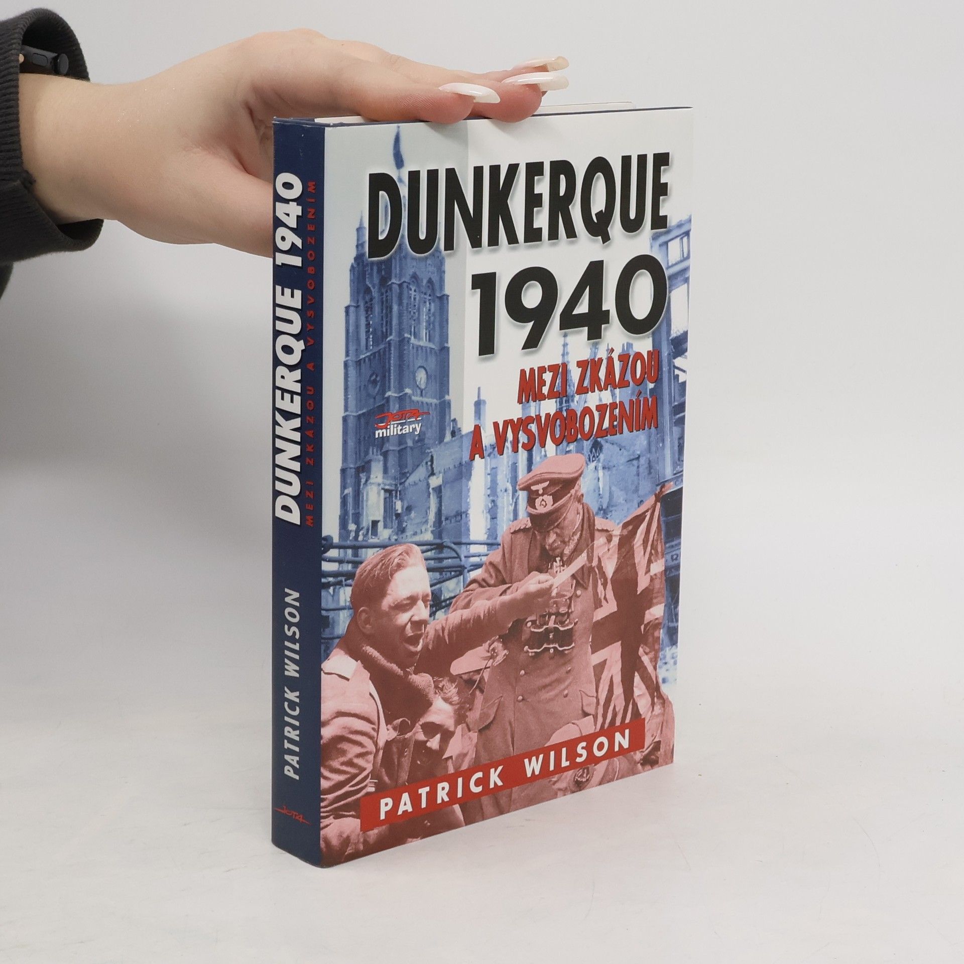 Wilson Patrick Dunkerque 1940 : Mezi zkázou a vysvobozením