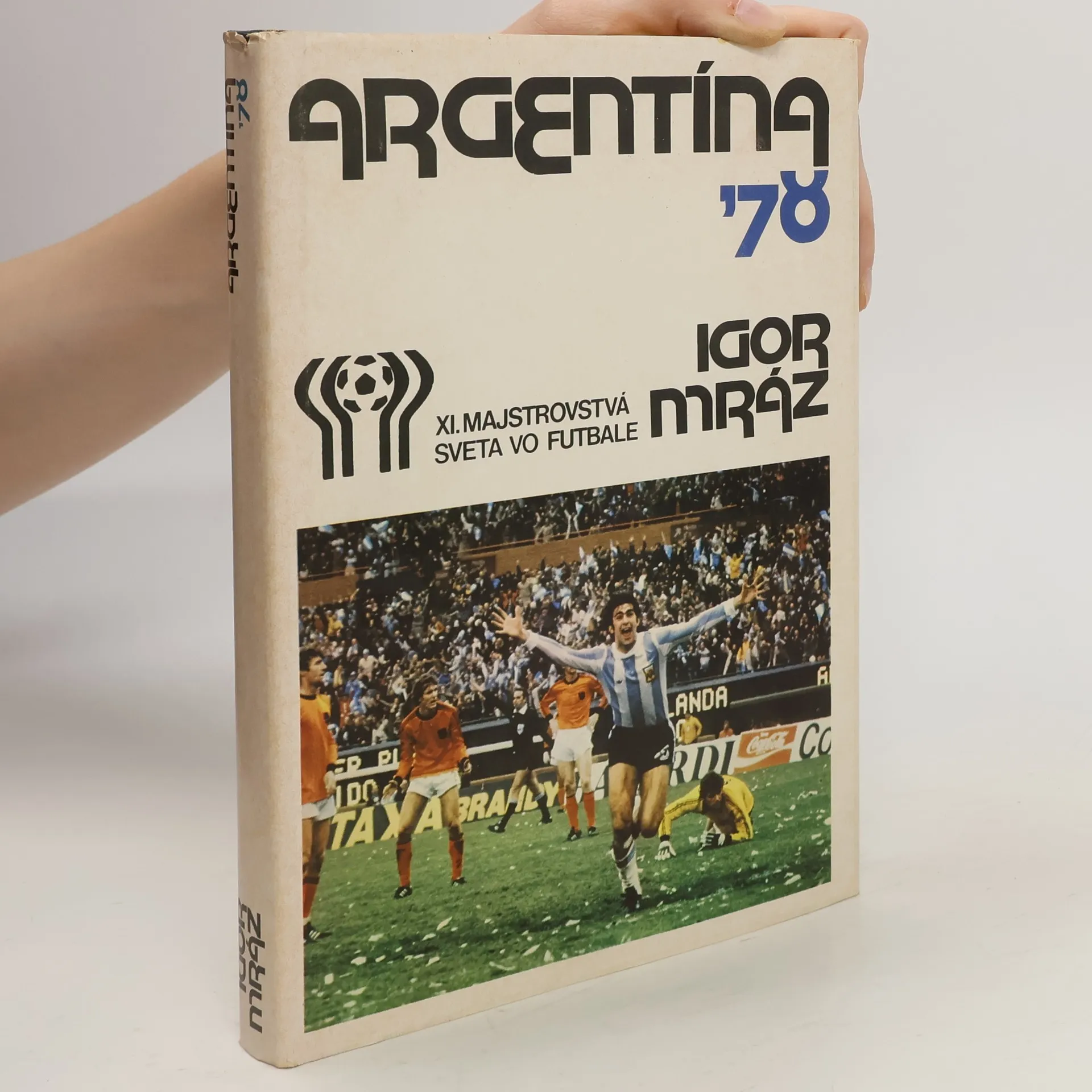 Argentína '78. XI. majstrovstvá sveta vo futbale | Kniha | pevná | Igor Mráz