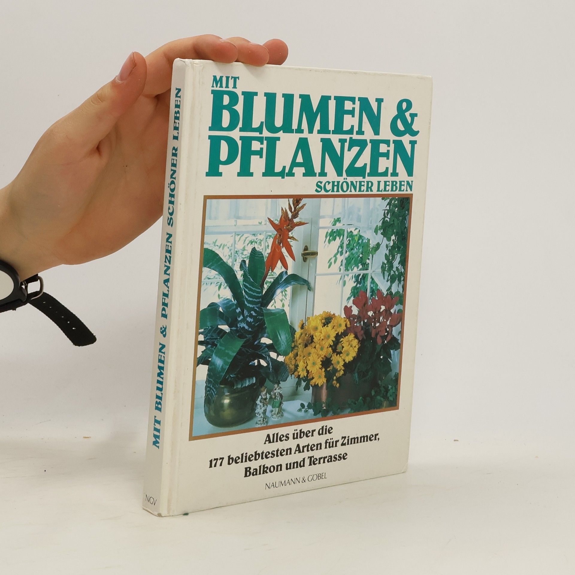Gundolf Lieber Mit Blumen & [und] Pflanzen schöner leben