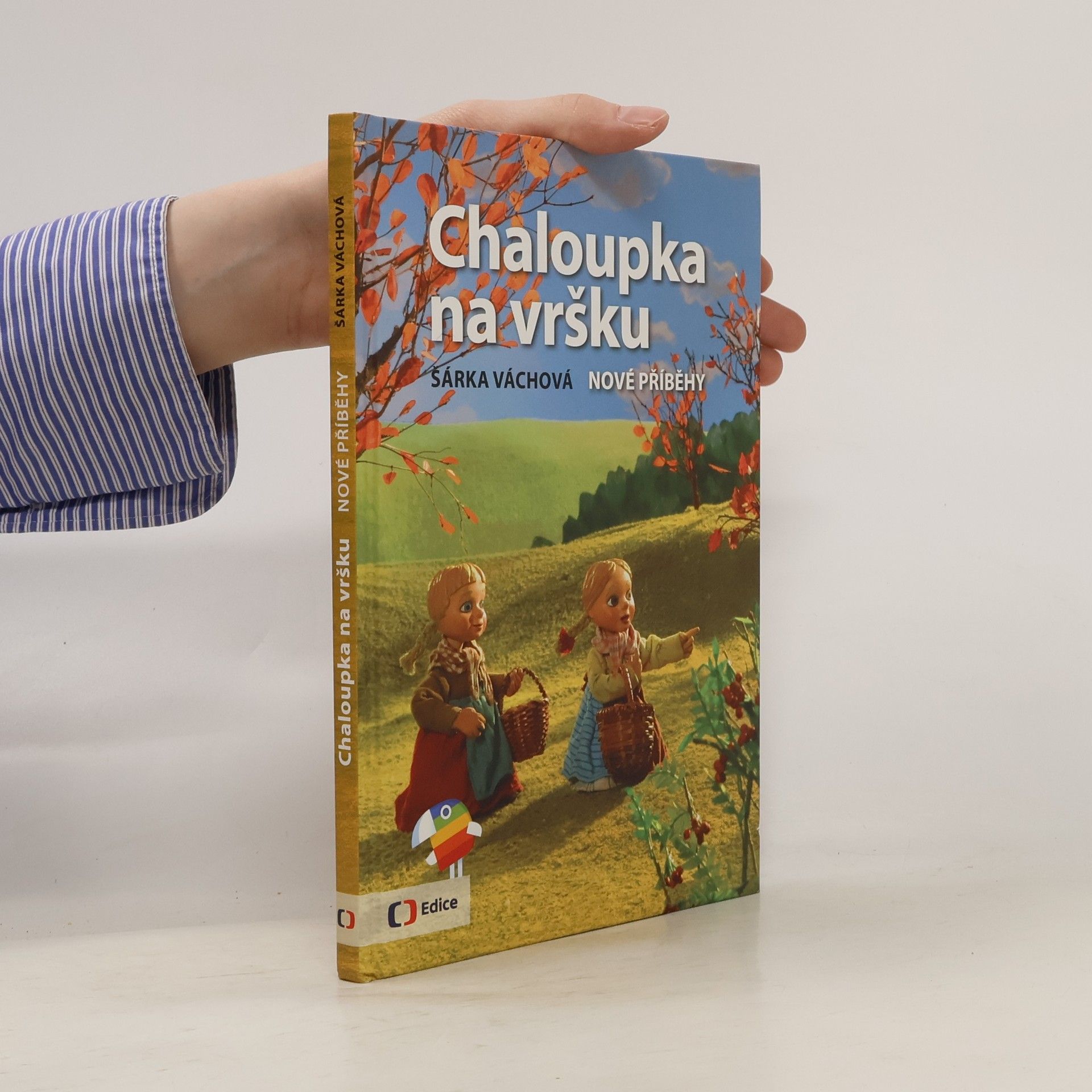 Šárka Váchová Chaloupka na vršku. Nové příběhy