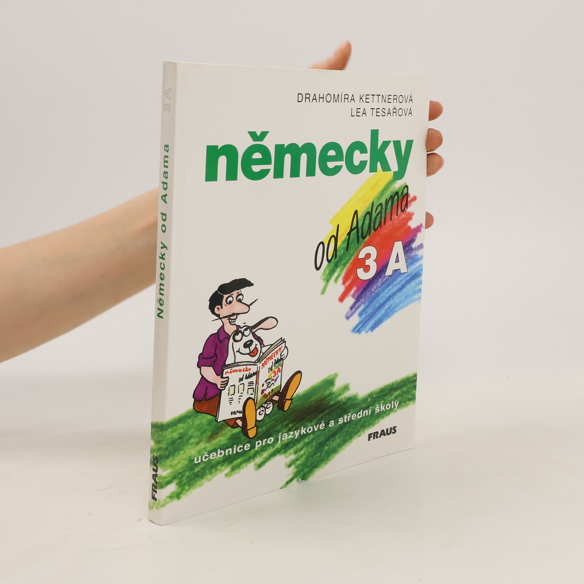 Drahomíra Kettnerová Německy od Adama : učebnice pro jazykové a střední školy. 3 A