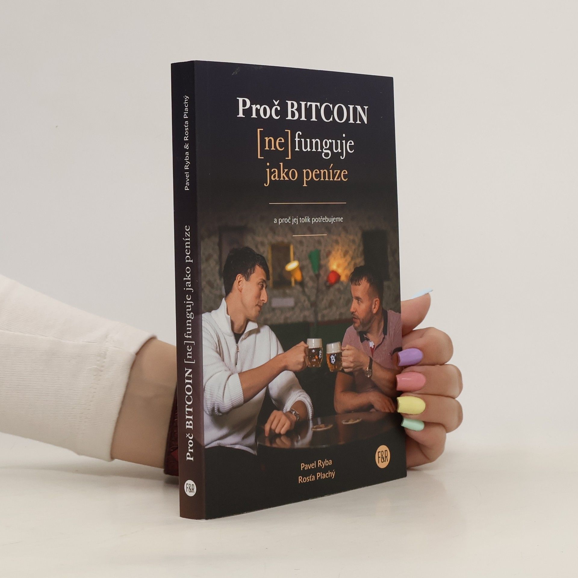 Pavel Ryba Proč bitcoin (ne)funguje jako peníze a proč jej tolik potřebujeme