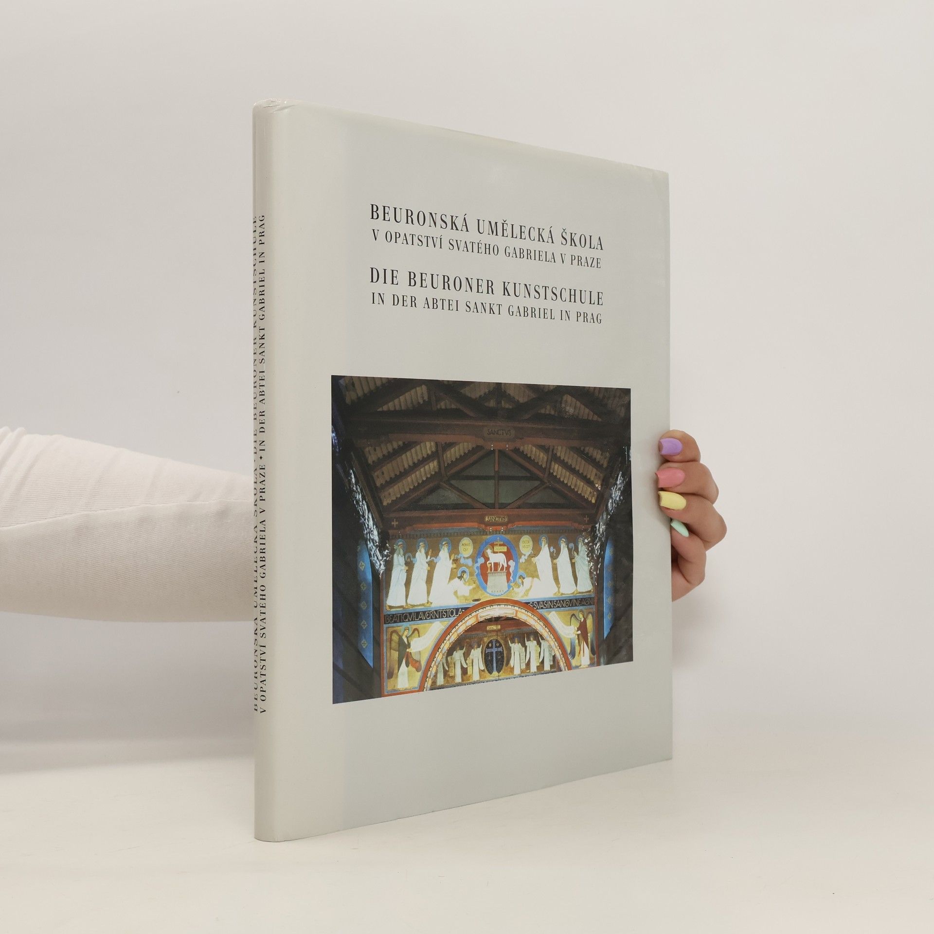 Helena Čižinská Beuronská umělecká škola v opatství svatého Gabriela v Praze = Die Beuroner Kunstschule in der Abtei Sankt Gabriel in Prag