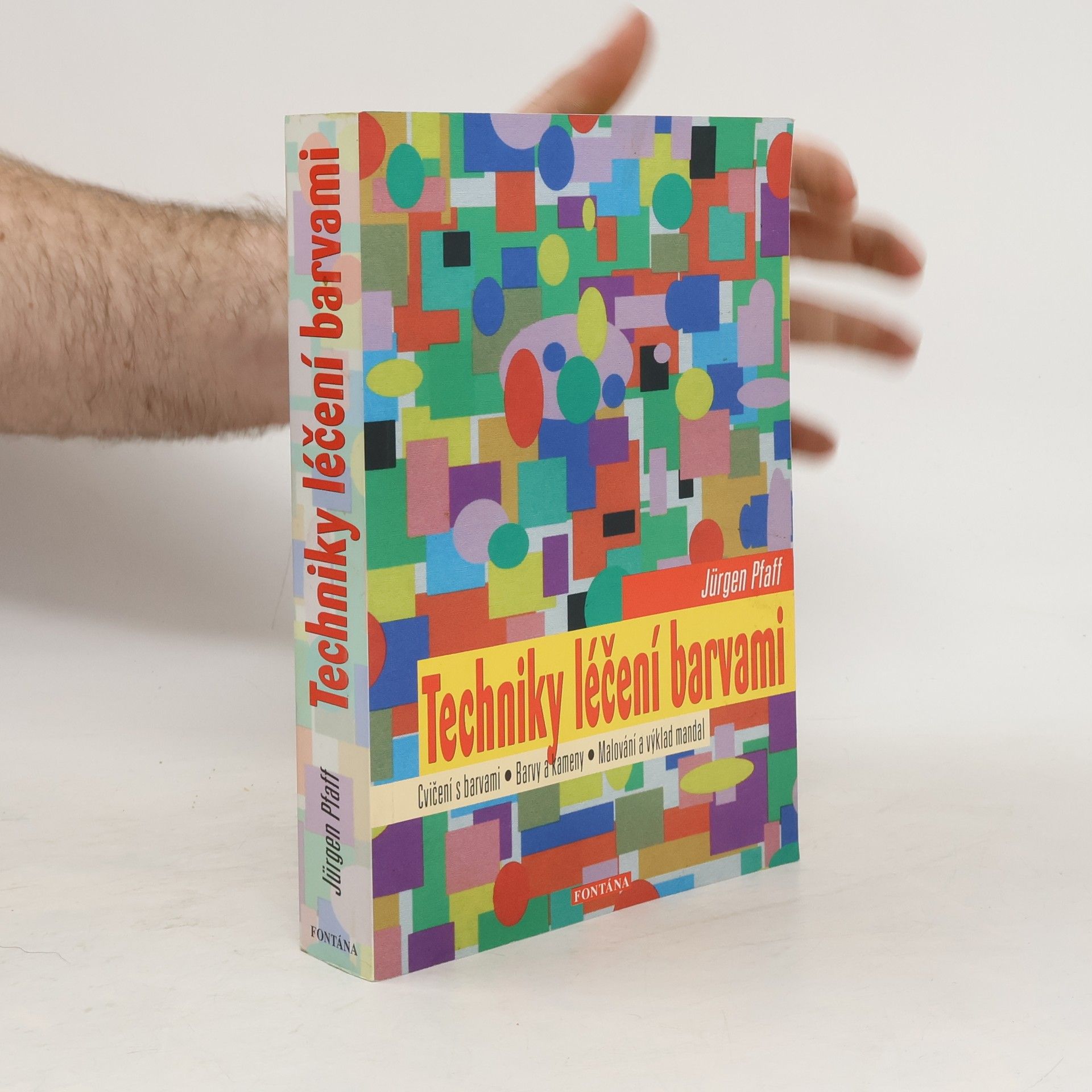 Jürgen Pfaff Techniky léčení barvami : barvy a kameny, malování a výklad mandal, numerologie a barvy, barvy a znamení zvěrokruhu
