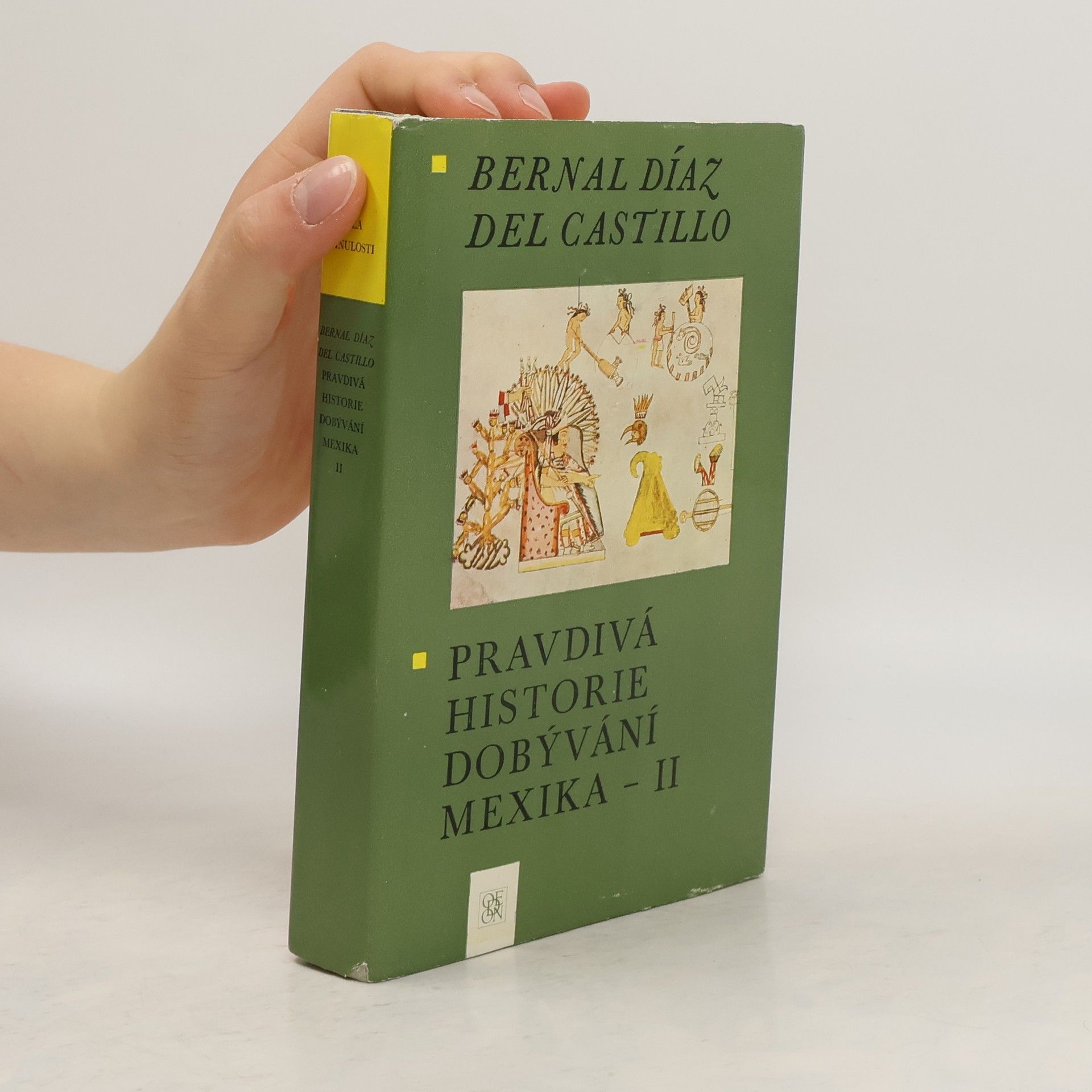 Bernal Díaz del Castillo Pravdivá historie dobývání Mexika II