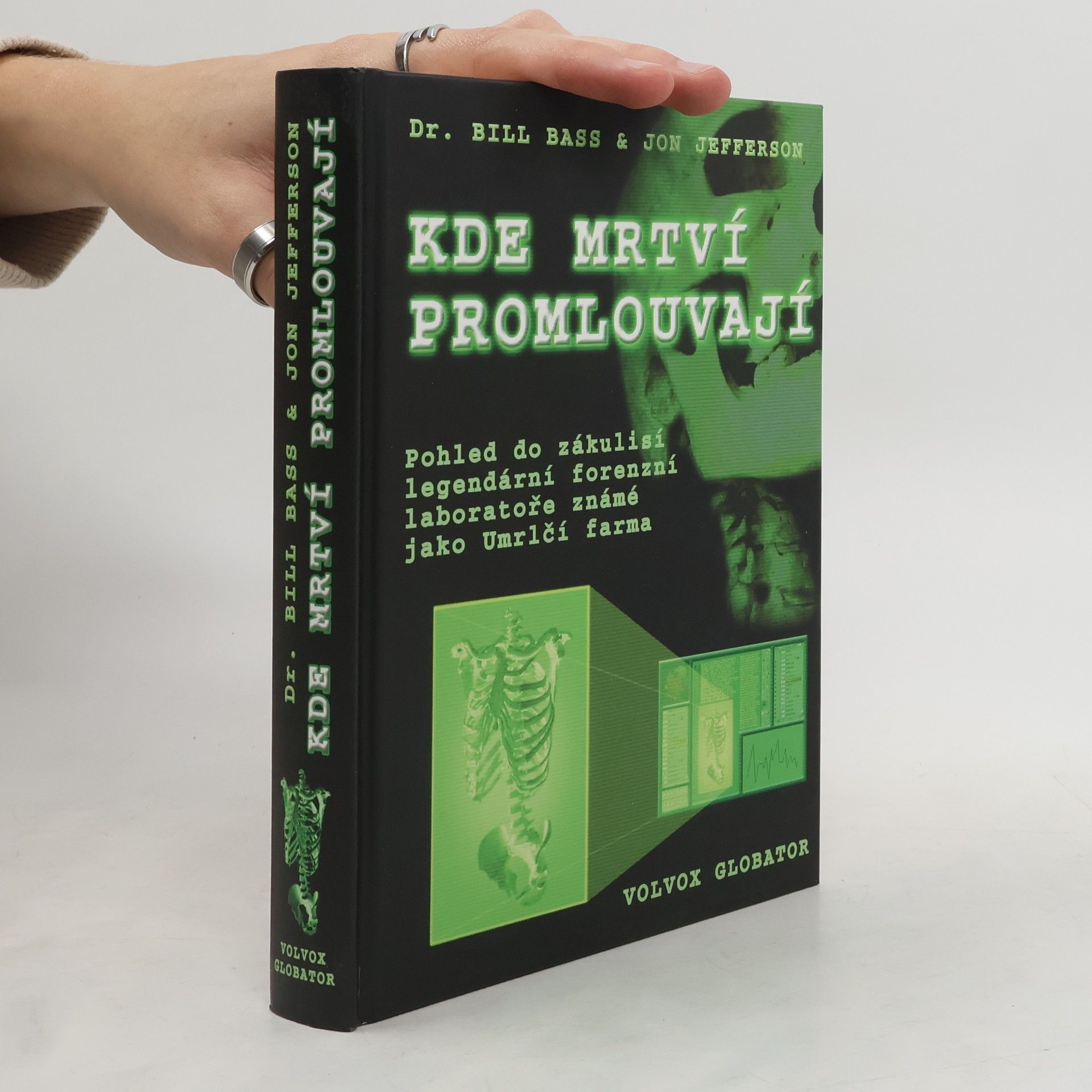 William M. Bass Kde mrtví promlouvají. Pohled do zákulisí legendární forenzní laboratoře známé jako Umrlčí farma