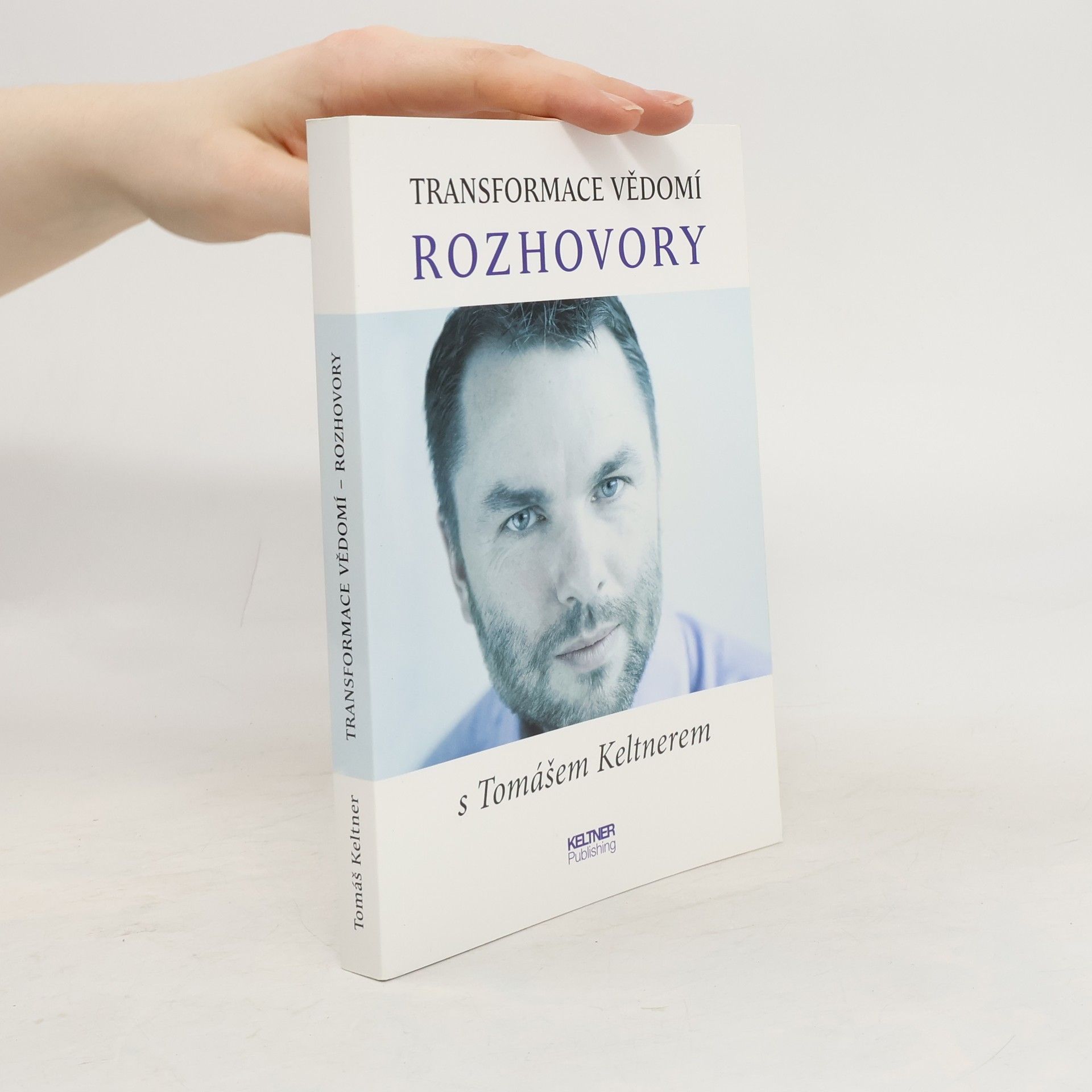 Tomáš Keltner Tranformace vědomí : rozhovory s Tomášem Keltnerem