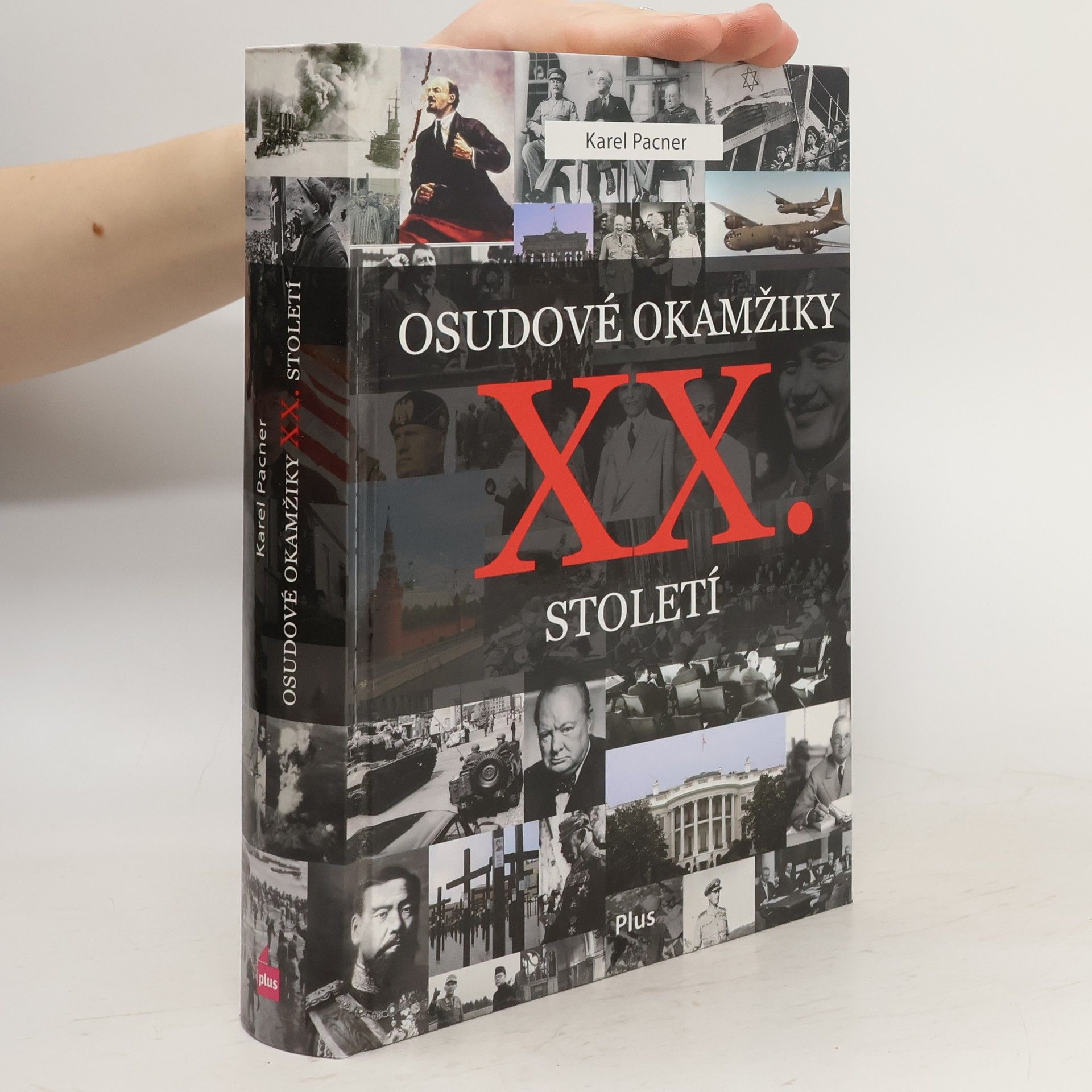 Karel Pacner Osudové okamžiky XX. století. Události, které zásadně ovlivnily náš svět