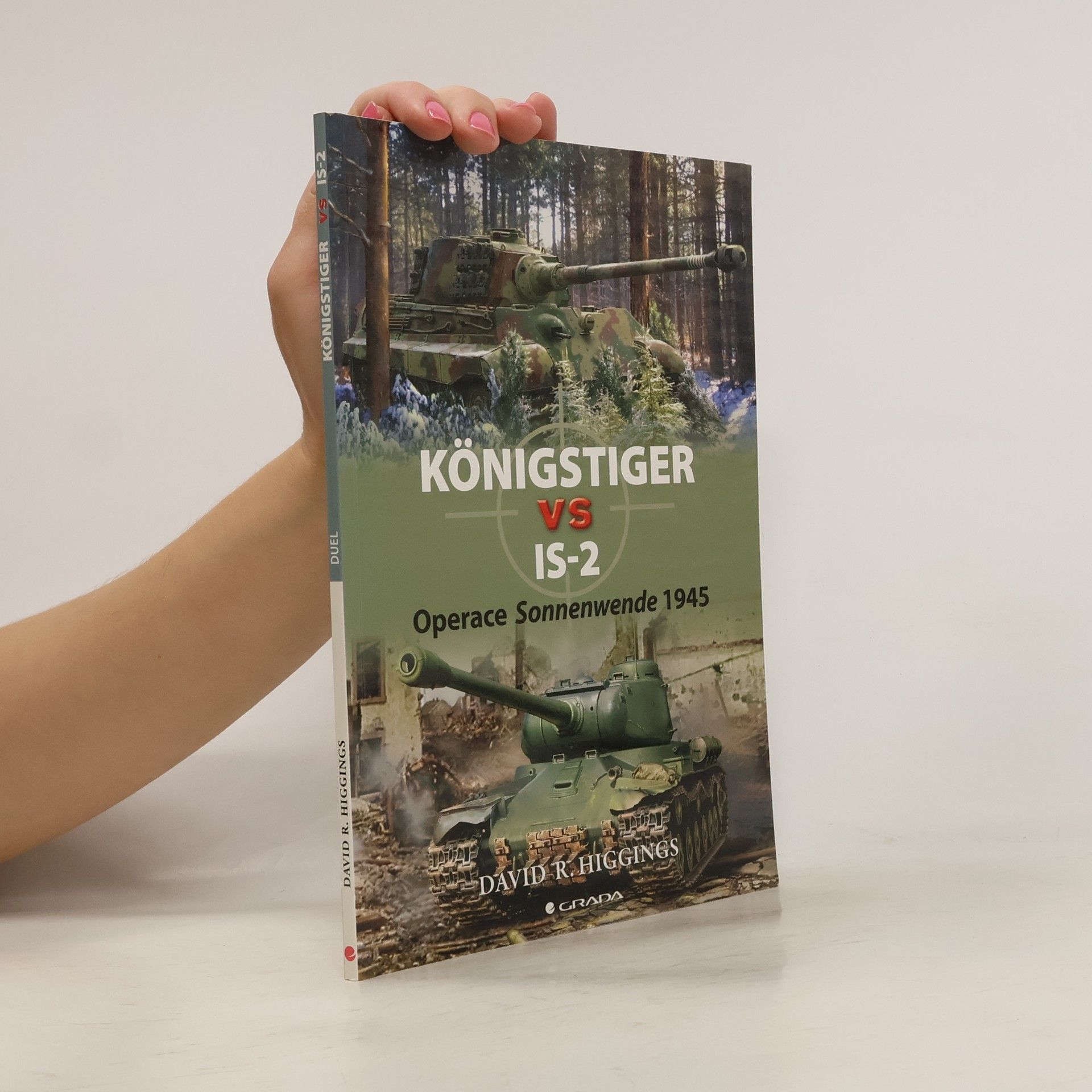 Higgins David R. Königstiger vs IS-2: Operace Sonnenwende 1945
