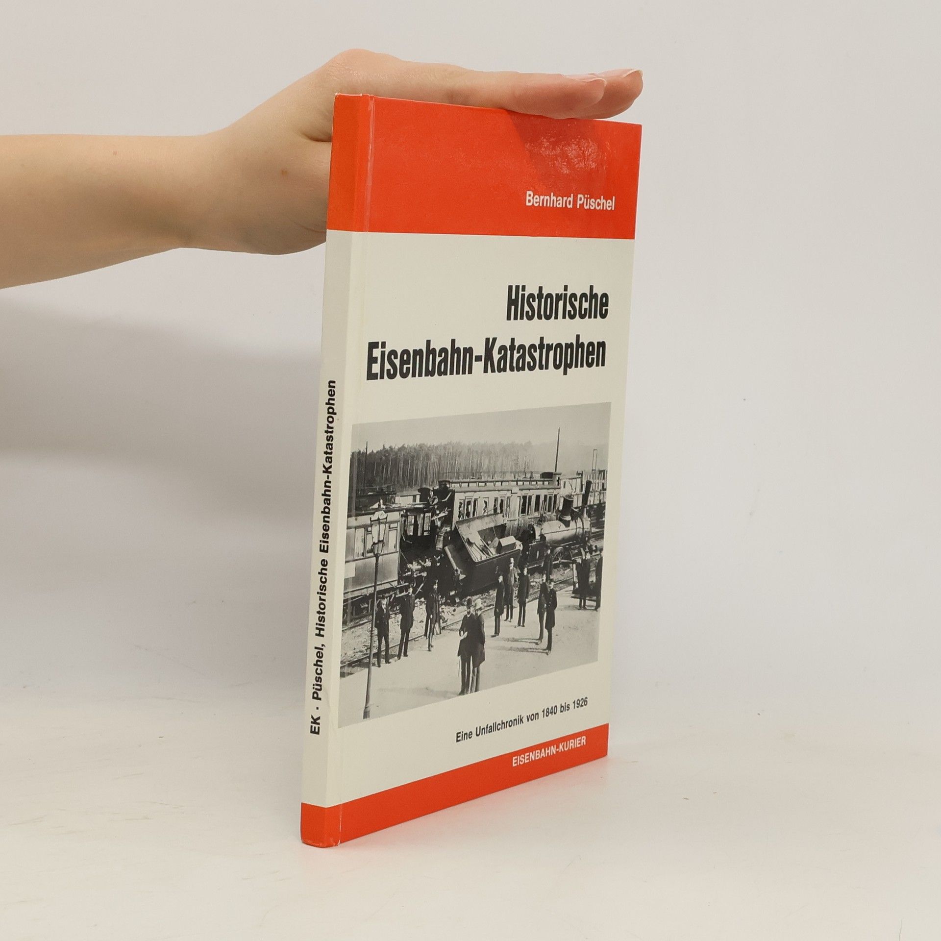 Bernhard Püschel Historische Eisenbahn-Katastrophen