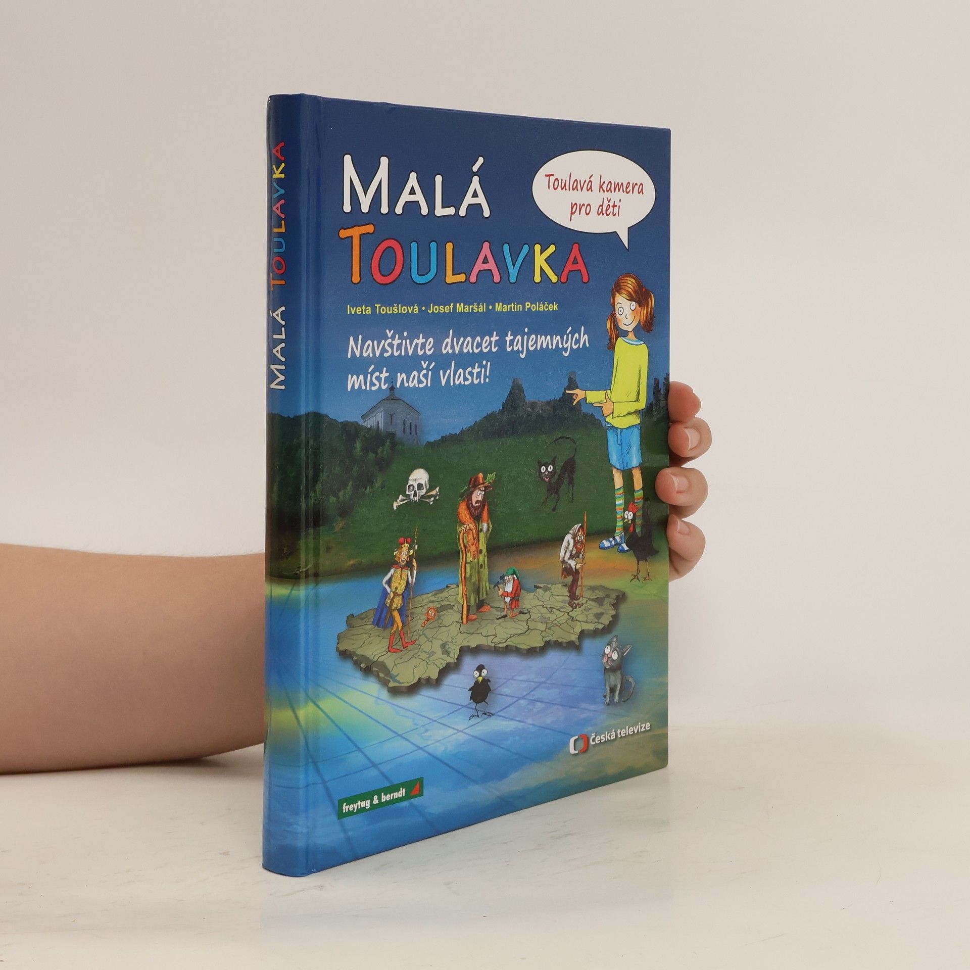 Iveta Toušlová Malá Toulavka. Navštivte dvacet tajemných míst naší vlasti!