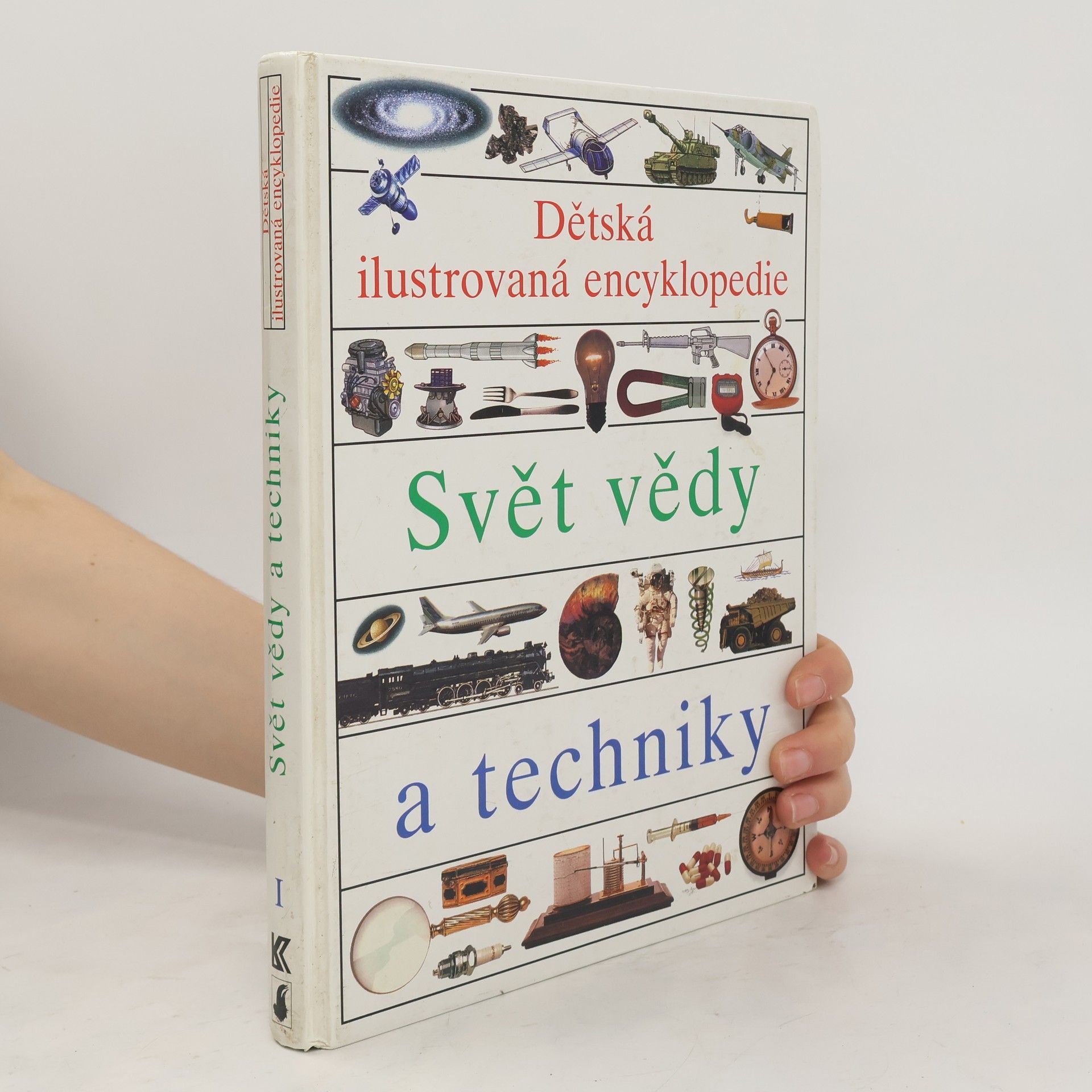 Svět vědy a techniky. Dětská ilustrovaná encyklopedie. 1. díl