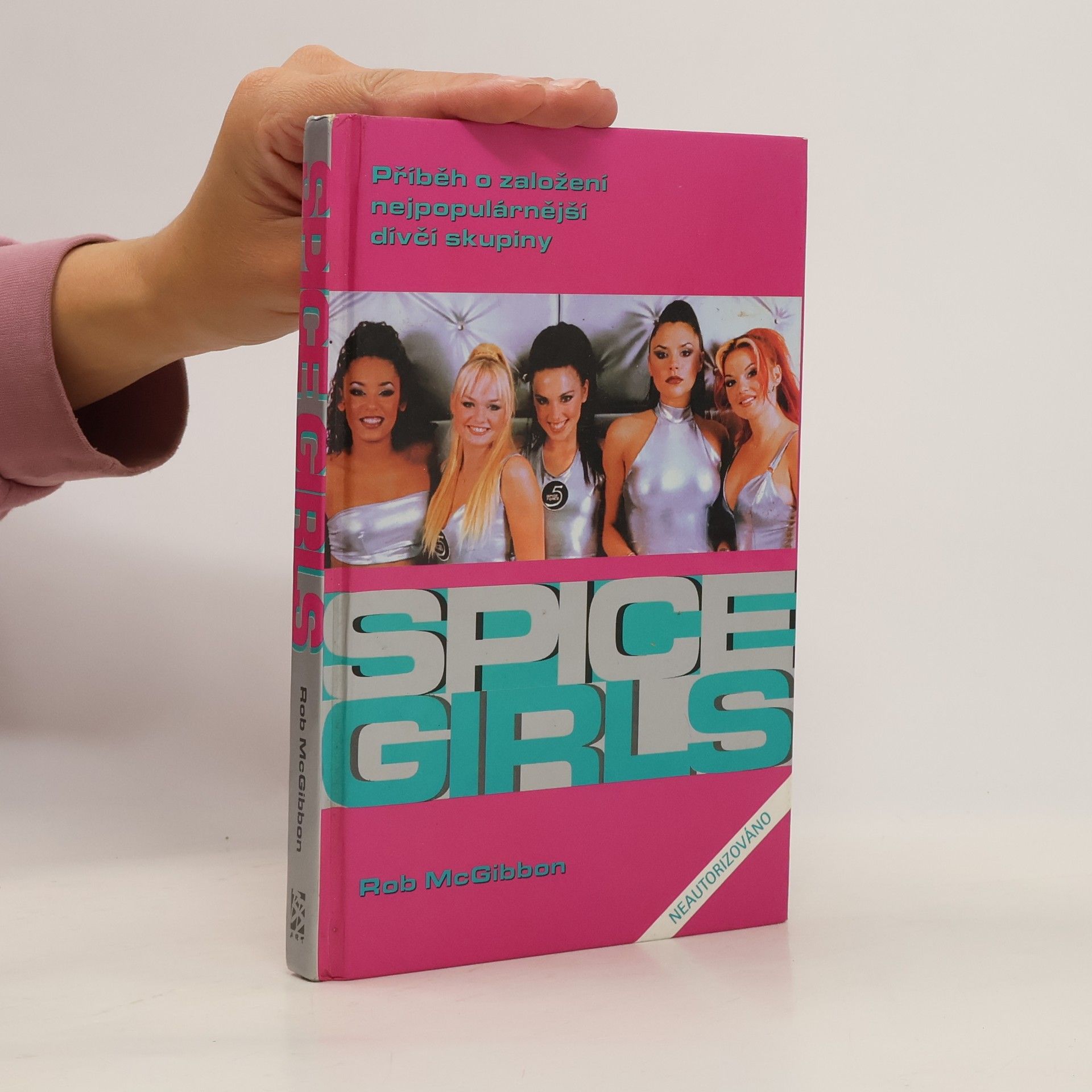 Robin McGibbon Bomba zvaná Spice Girls: Neautorizovaný příběh o založení známé skupiny