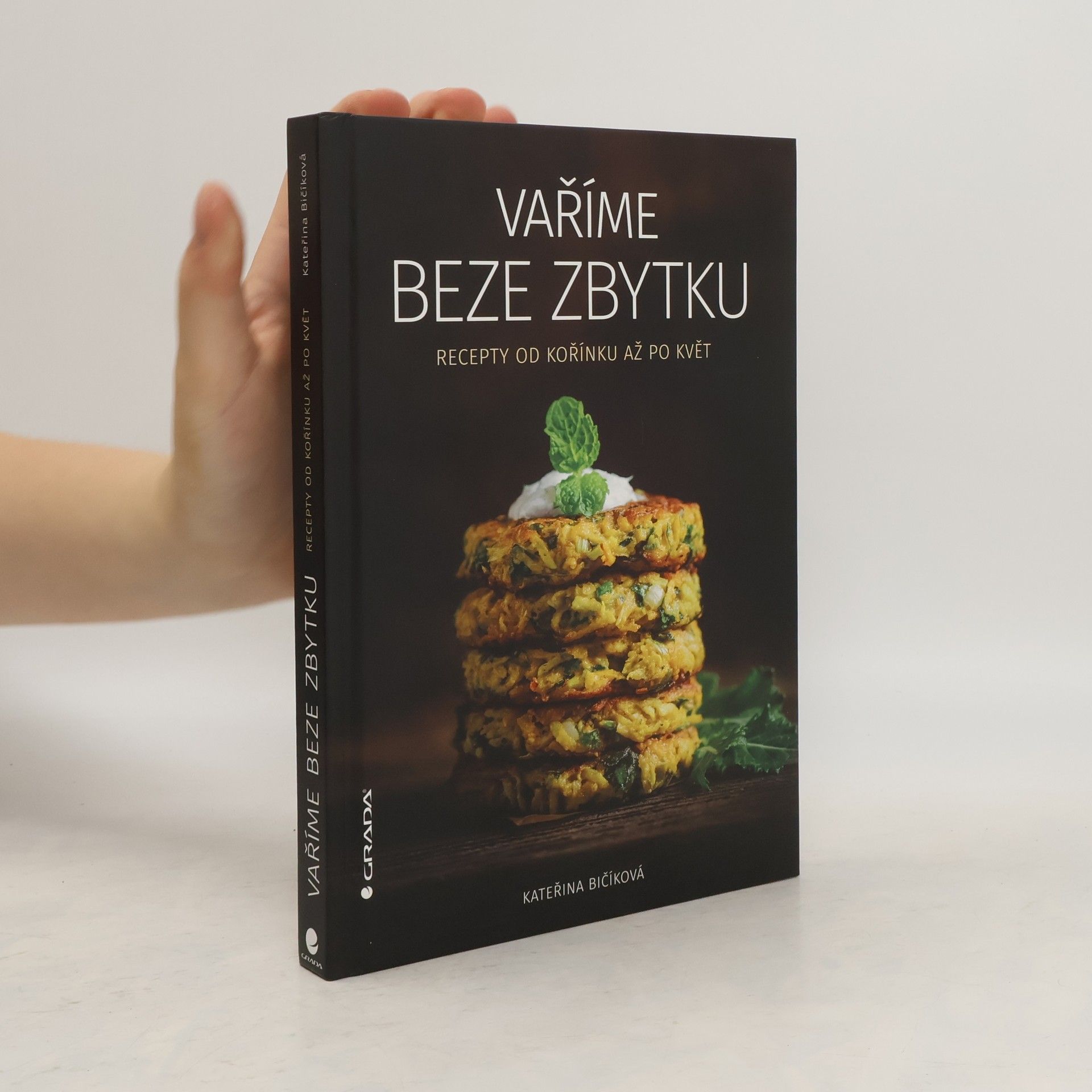 Kateřina Bičíková Vaříme beze zbytku : recepty od kořínku až po květ