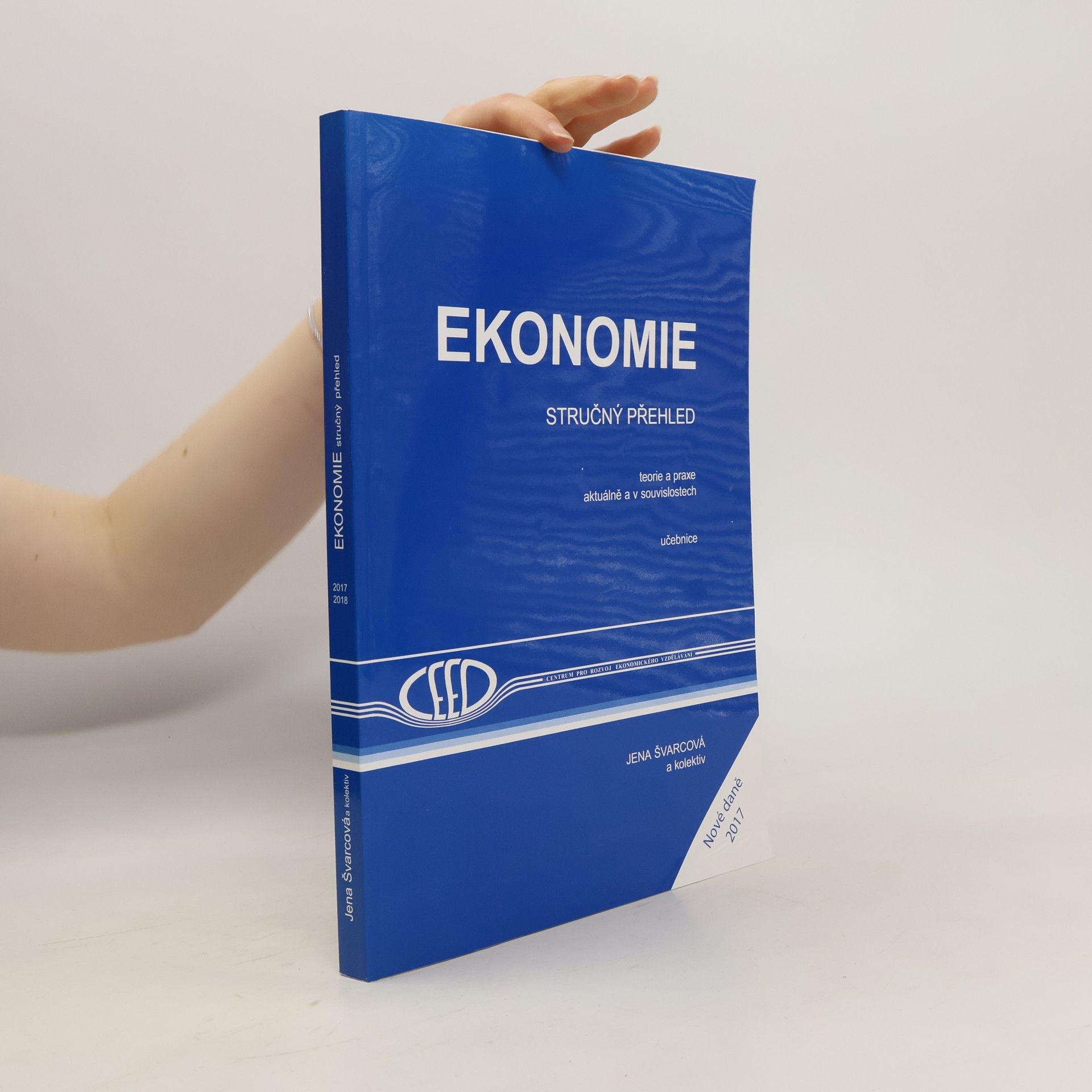 Jena Švarcová Ekonomie : stručný přehled : teorie a praxe aktuálně a v souvislostech : učebnice